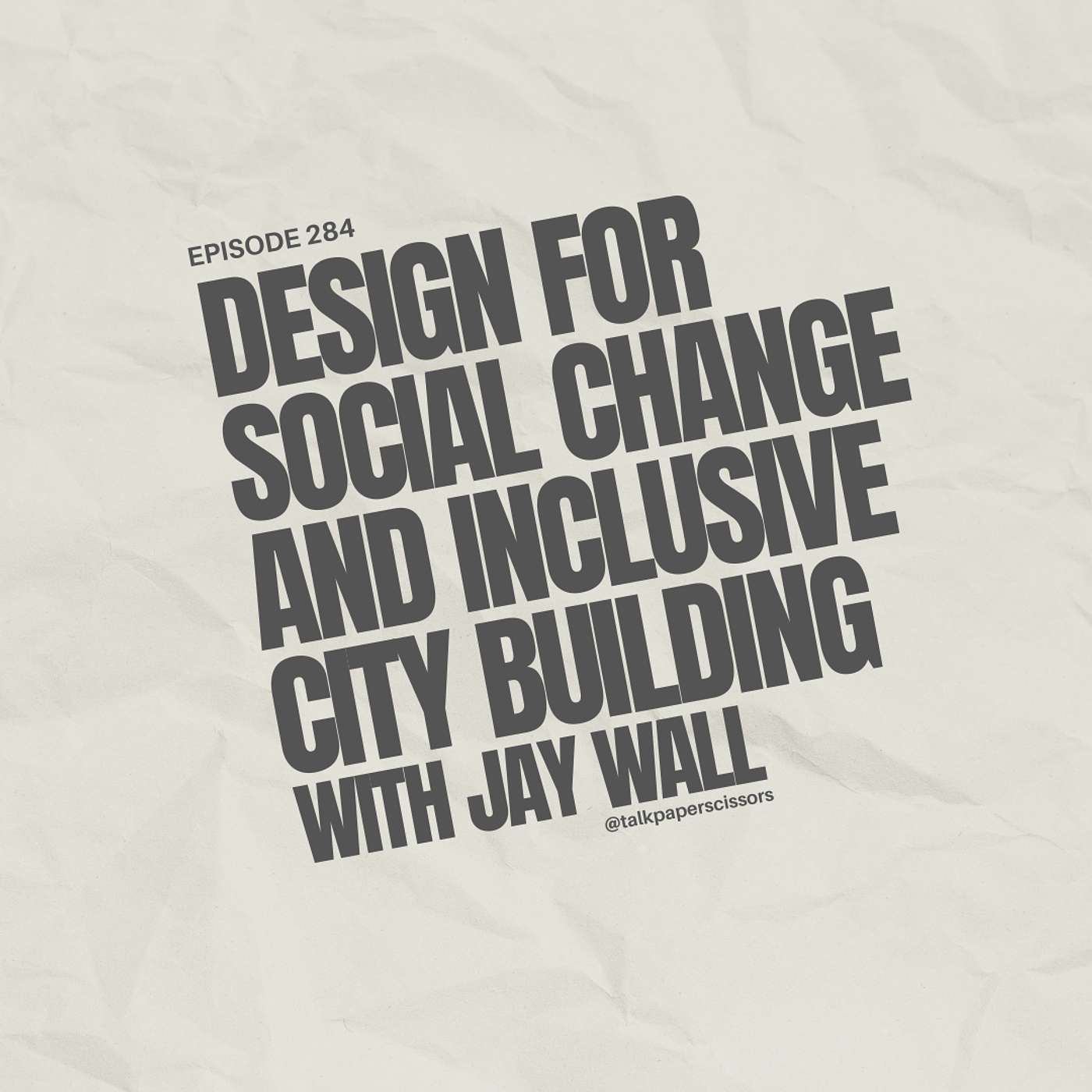 Design for Social Change and Inclusive City Building with Jay Wall