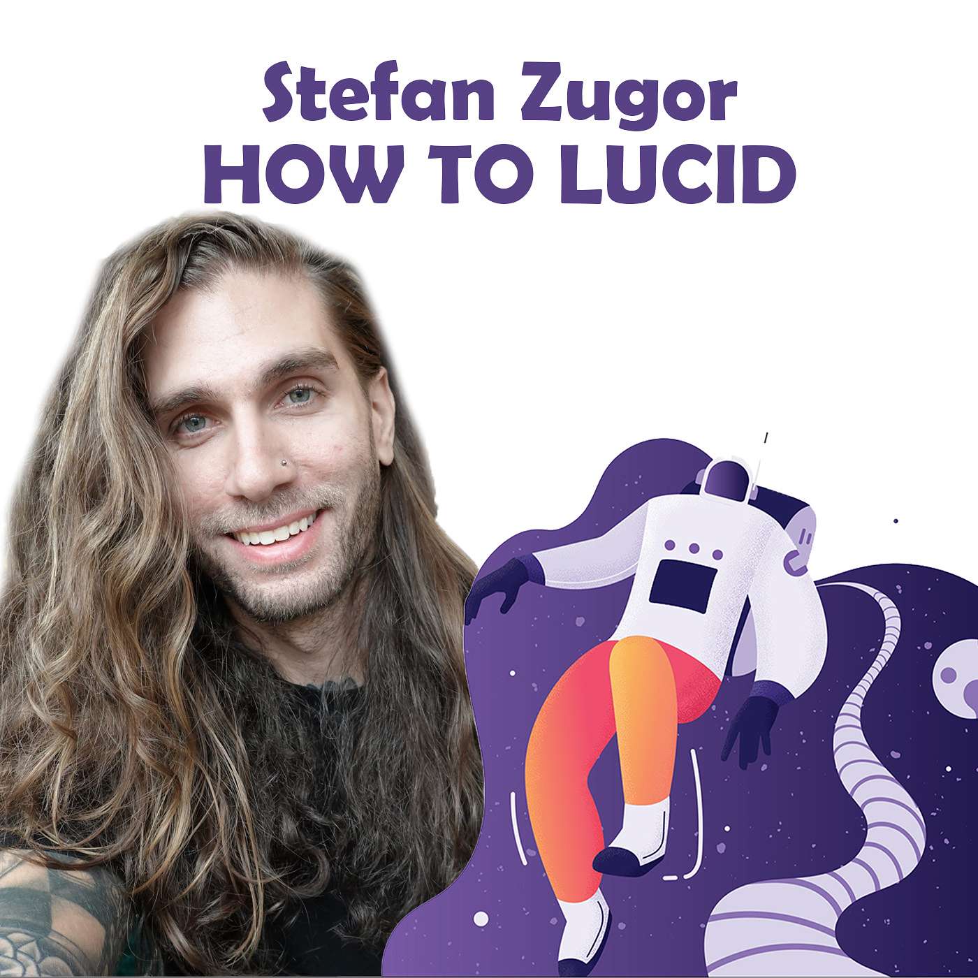 EP31: How to Lucid (Feat. Stefan Zugor)