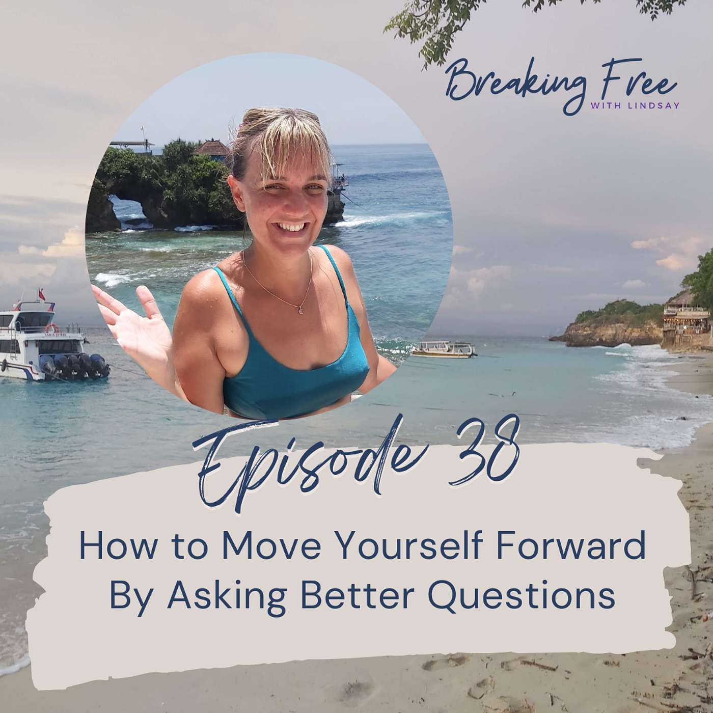 Episode 38 - How to Move Yourself Forward By Asking Better Questions episode artwork