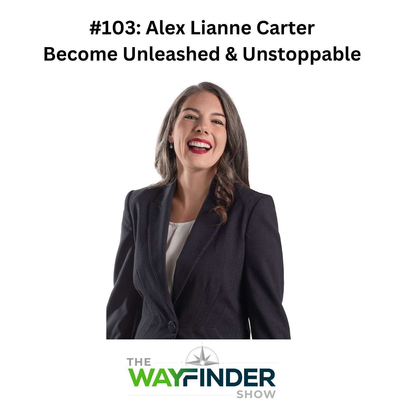 Become Unleashed and Unstoppable - Alex Lianne Carter