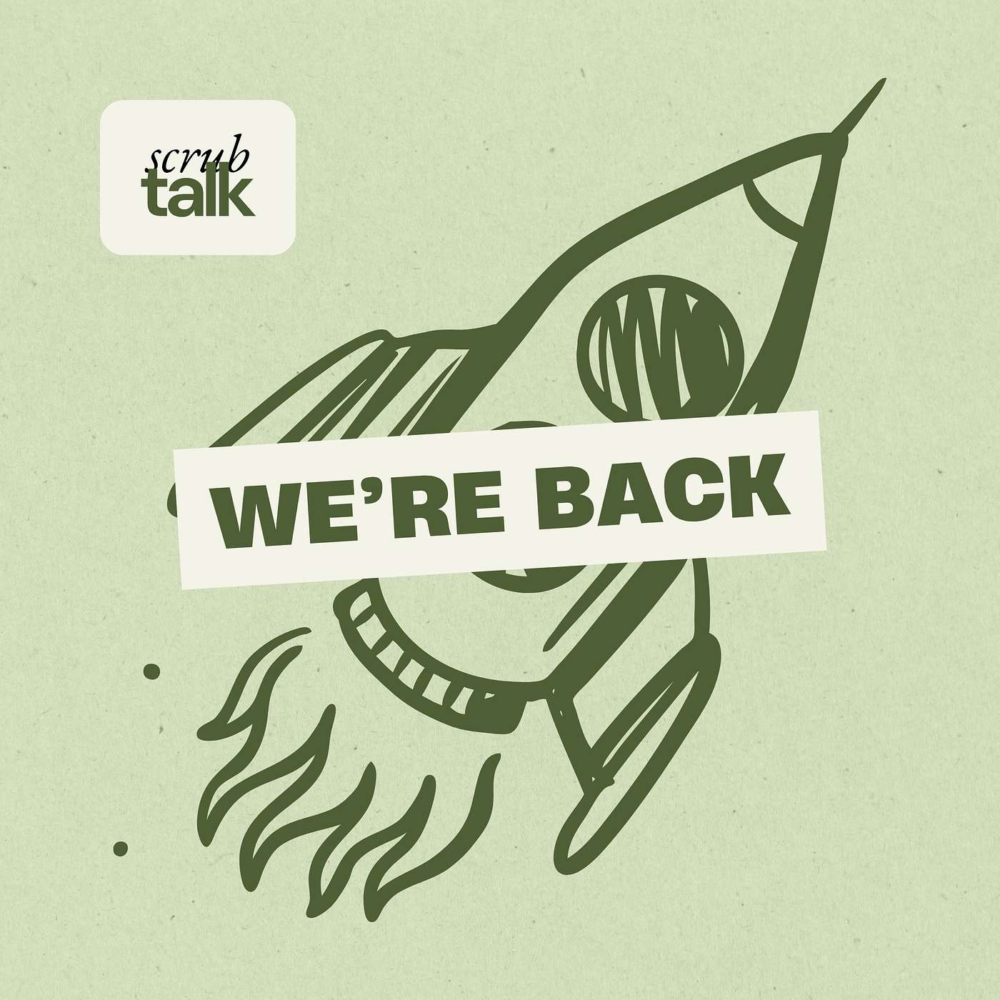 I Almost Didn't Come Back - Relaunching Scrub Talk episode artwork
