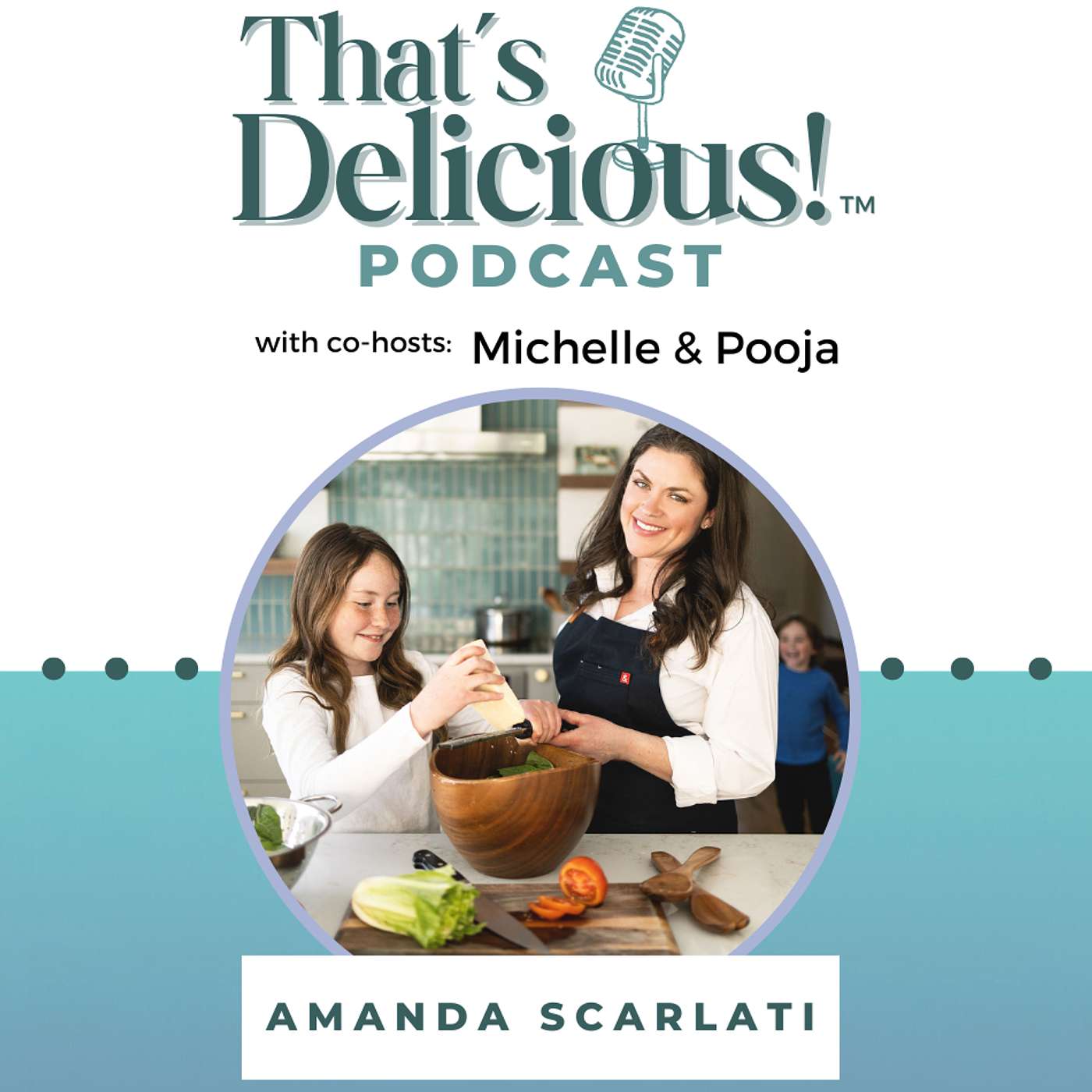 That's Delicious - Amanda Scarlati, Scarlati Family Kitchen