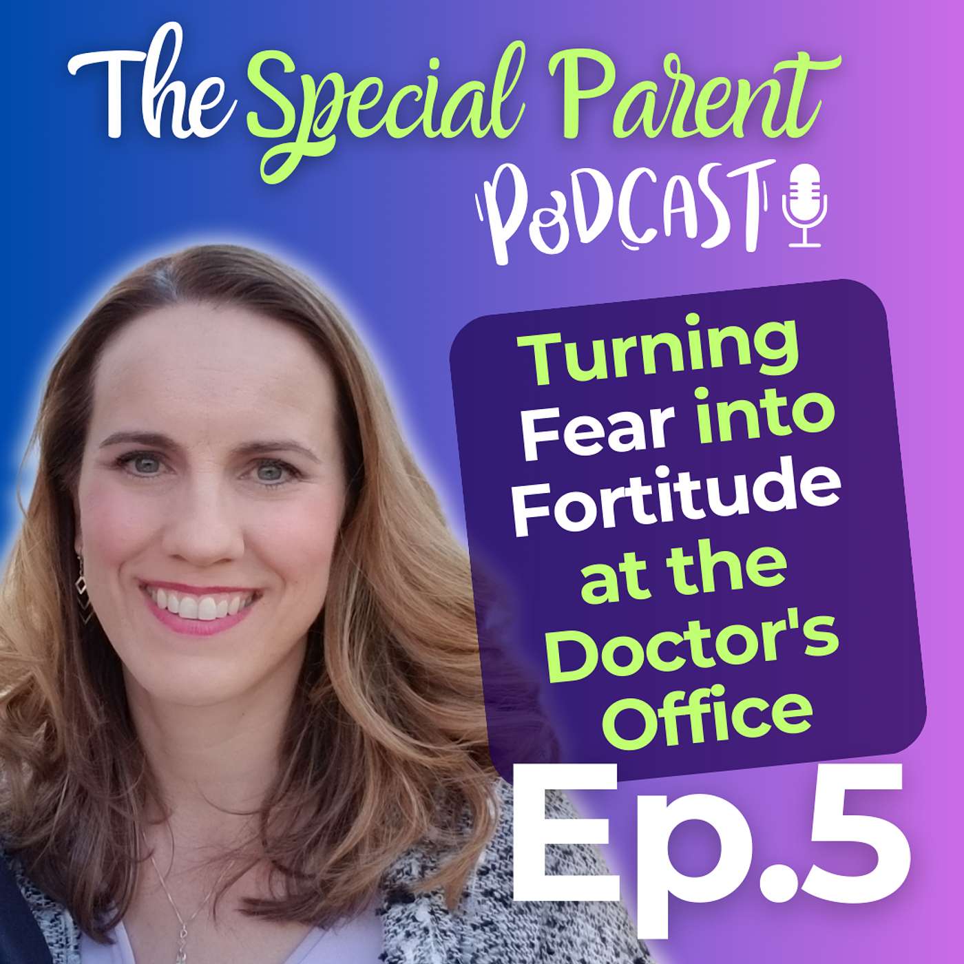 Turning Fear into Fortitude at the Doctor's Office for Special Needs Families | Ep5