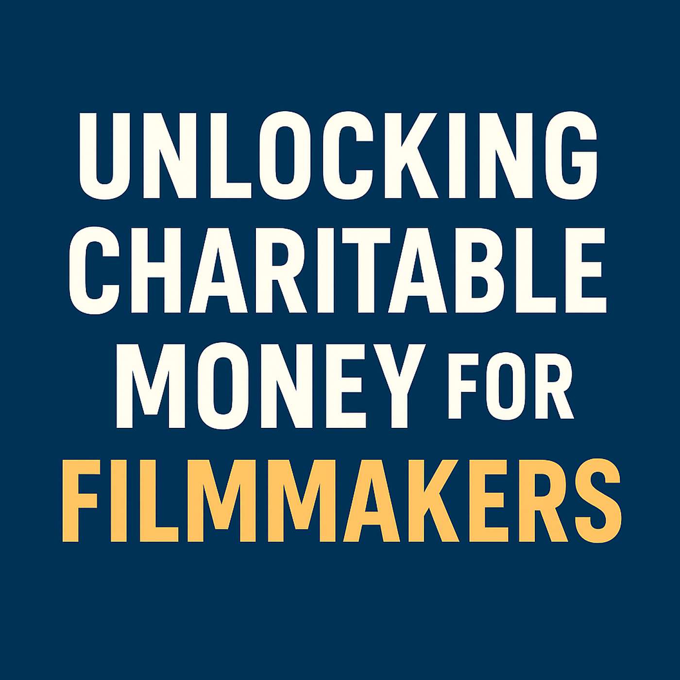 Unlocking Charitable Money for Filmmakers