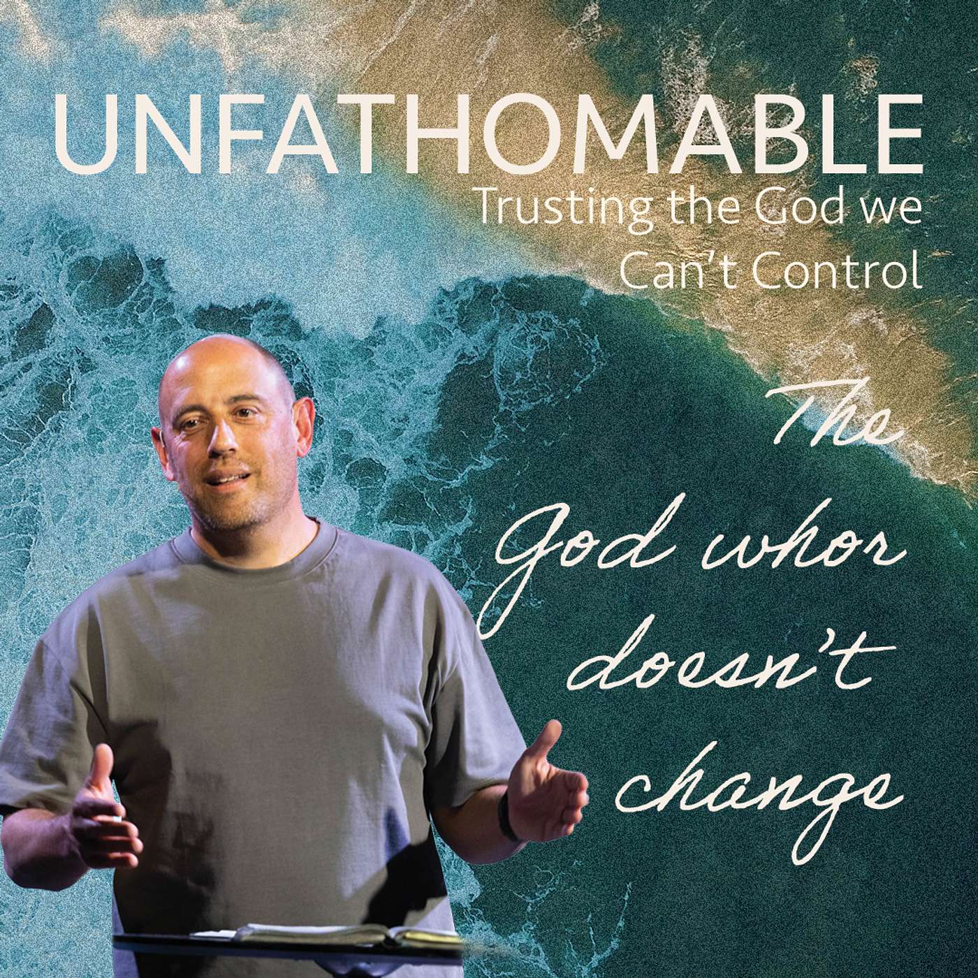 The God Who Doesn't Change | Unfathomable | Pastor Matt Whitlock | Capo Beach Church The God Who Doesn't Change | Unfathomable | Pastor Matt Whitlock | Capo Beach Church