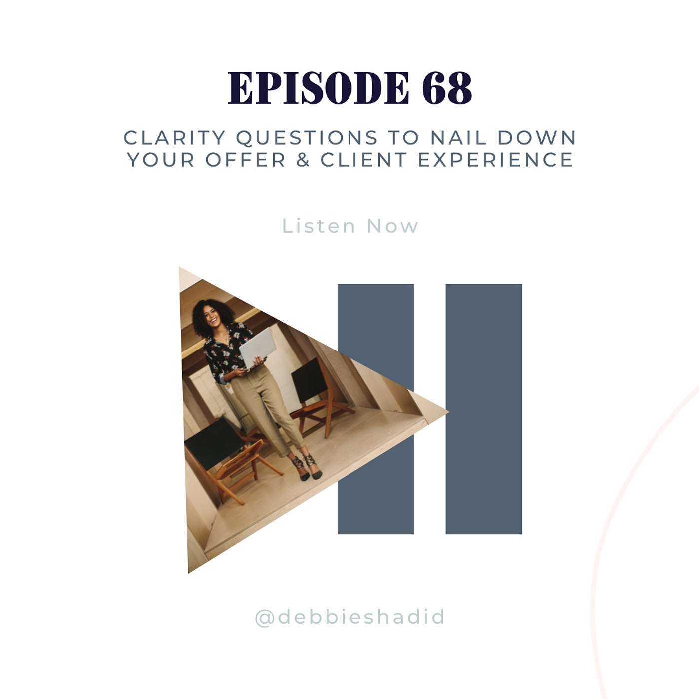 Ep 68 - Clarity Questions to Nail Down Your Offer & Client Experience episode artwork