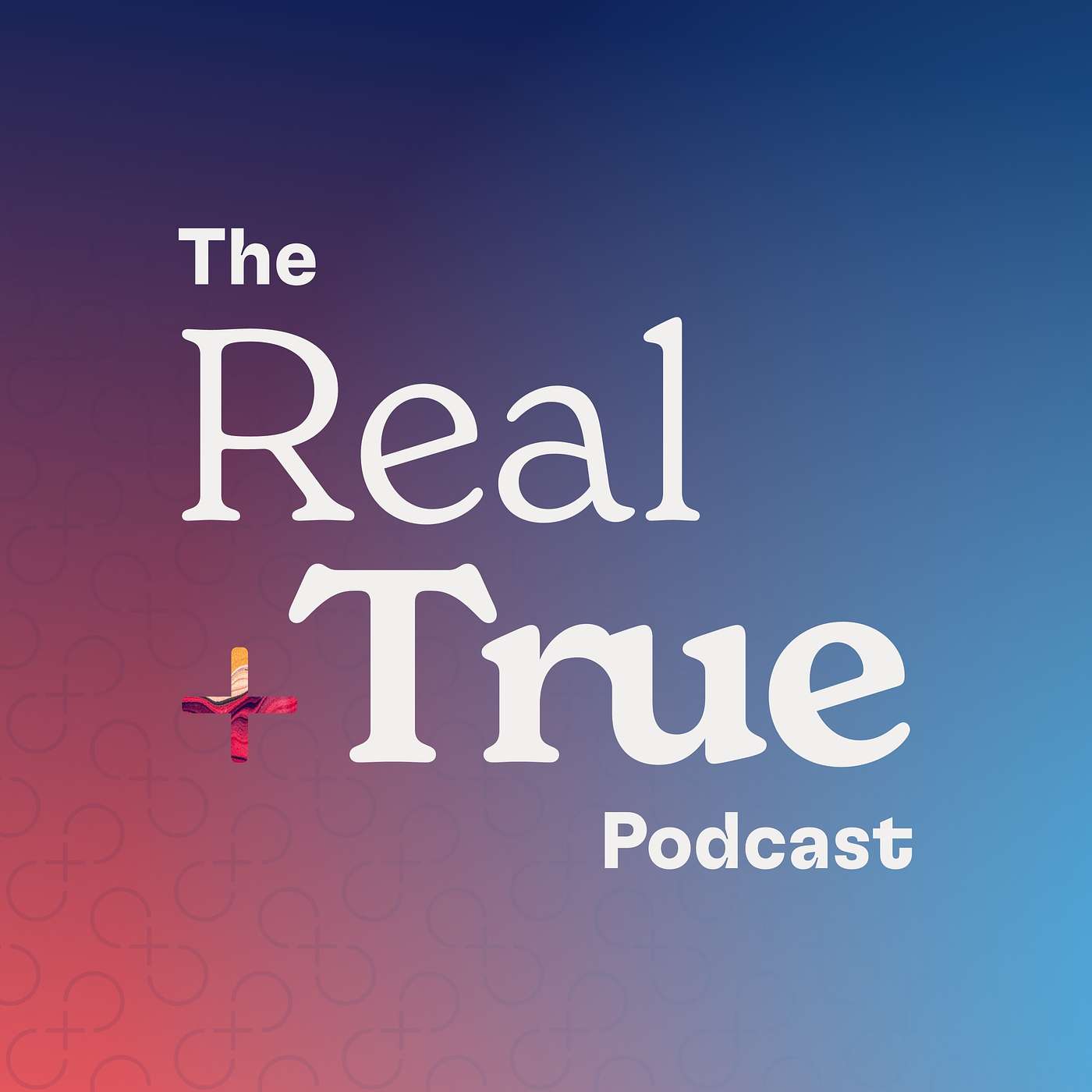 The Real + True Podcast