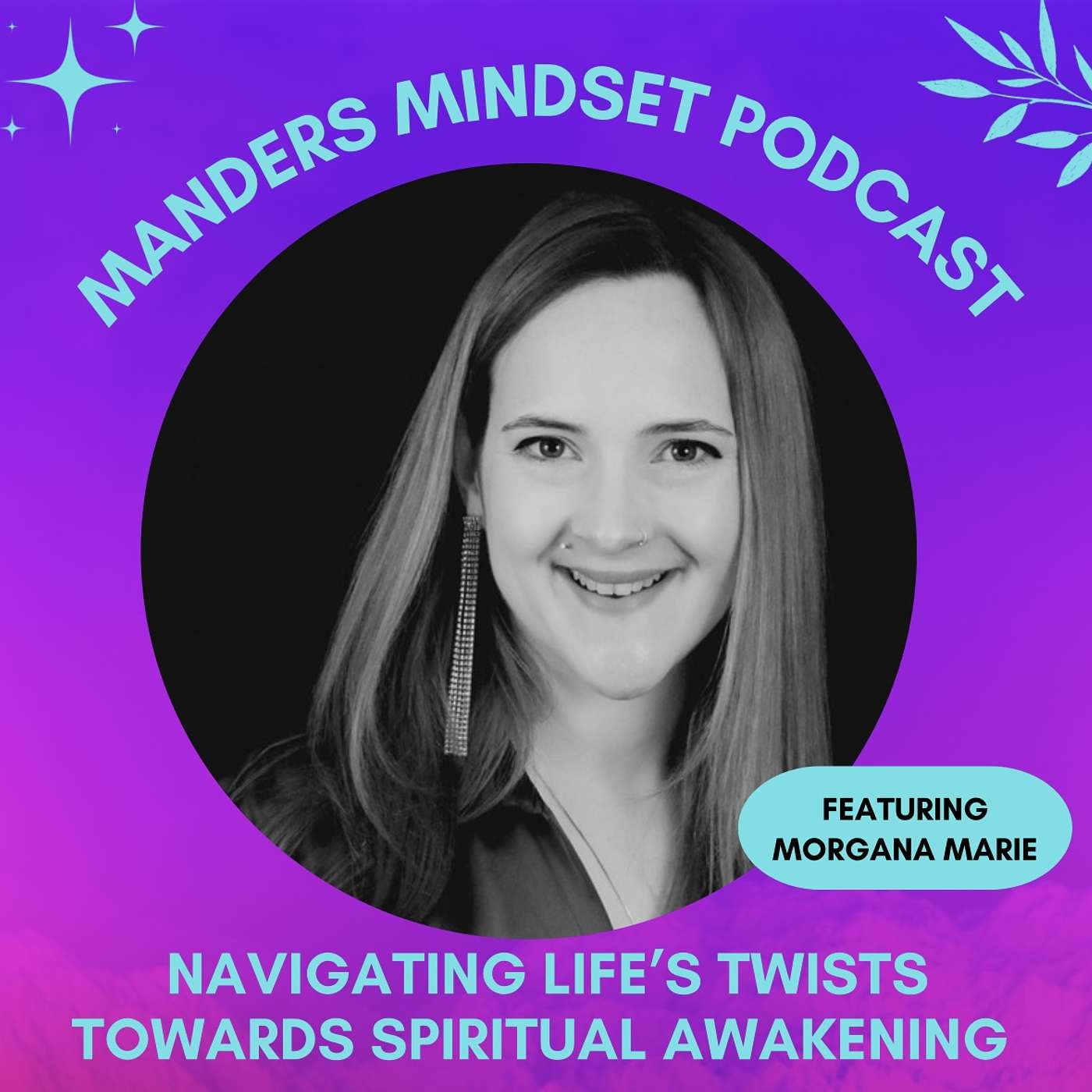 Navigating Life's Twists Towards Spiritual Awakening with Morgana Marie | 48