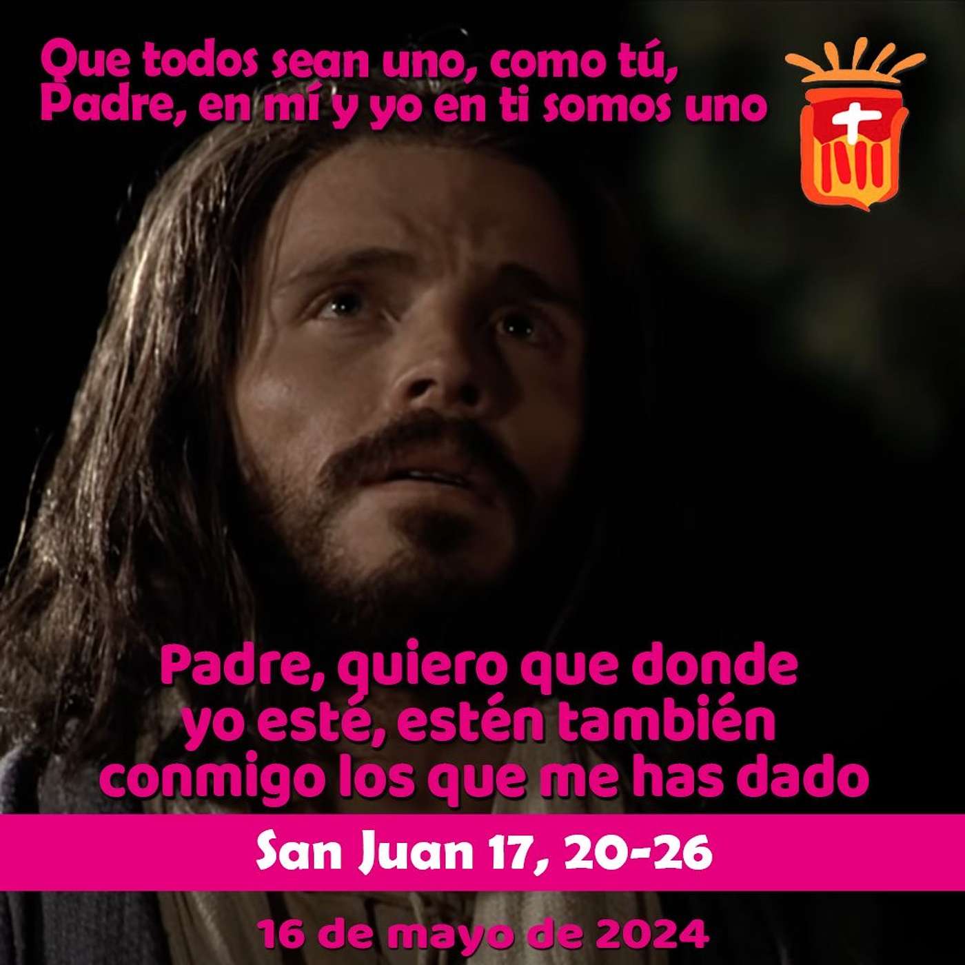 2024-05-16 San Juan 17, 20-26: Jueves VII Pascua