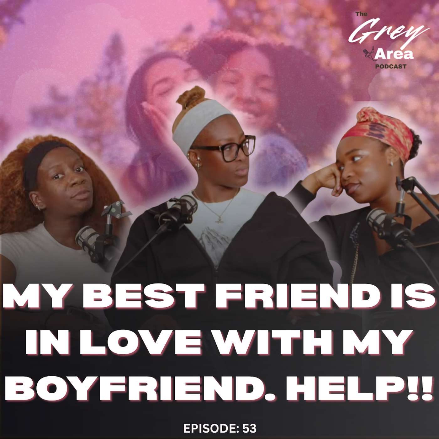 My Best Friend Wants My Boyfriend - S3:E15 | The Grey Area episode artwork