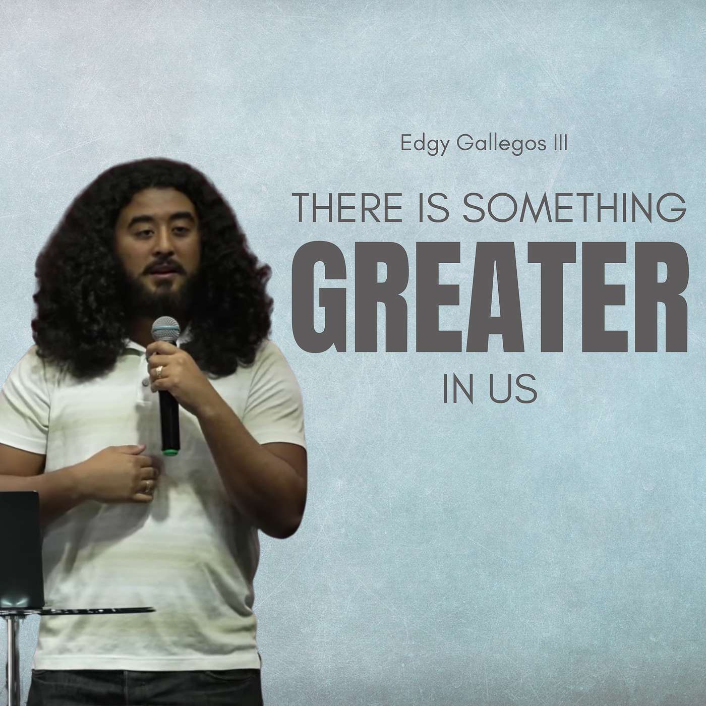 There Is Something Greater In Us l Brother Edgy Gallegos lll