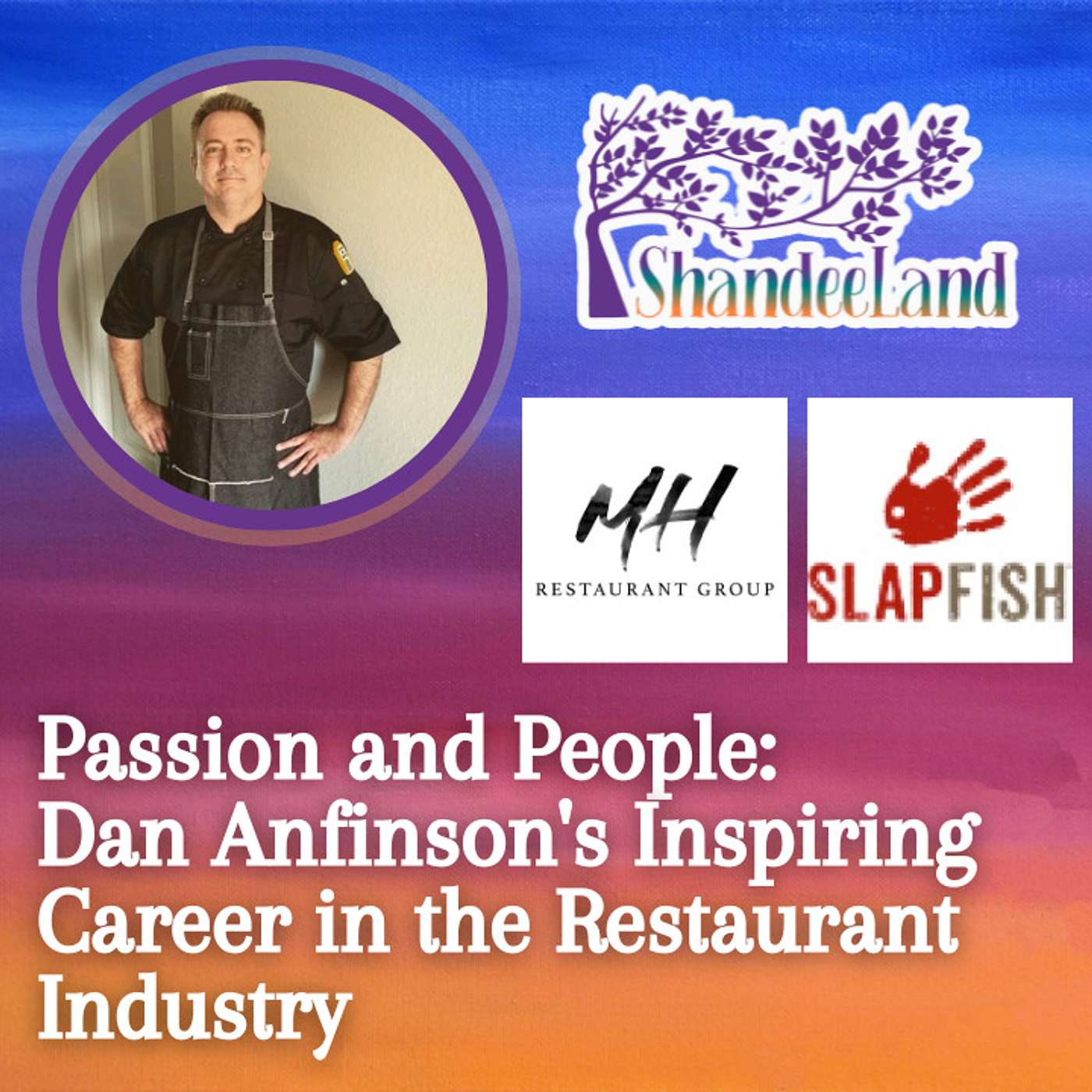 Passion and People: Dan Anfinson's Inspiring Career in the Restaurant Industry