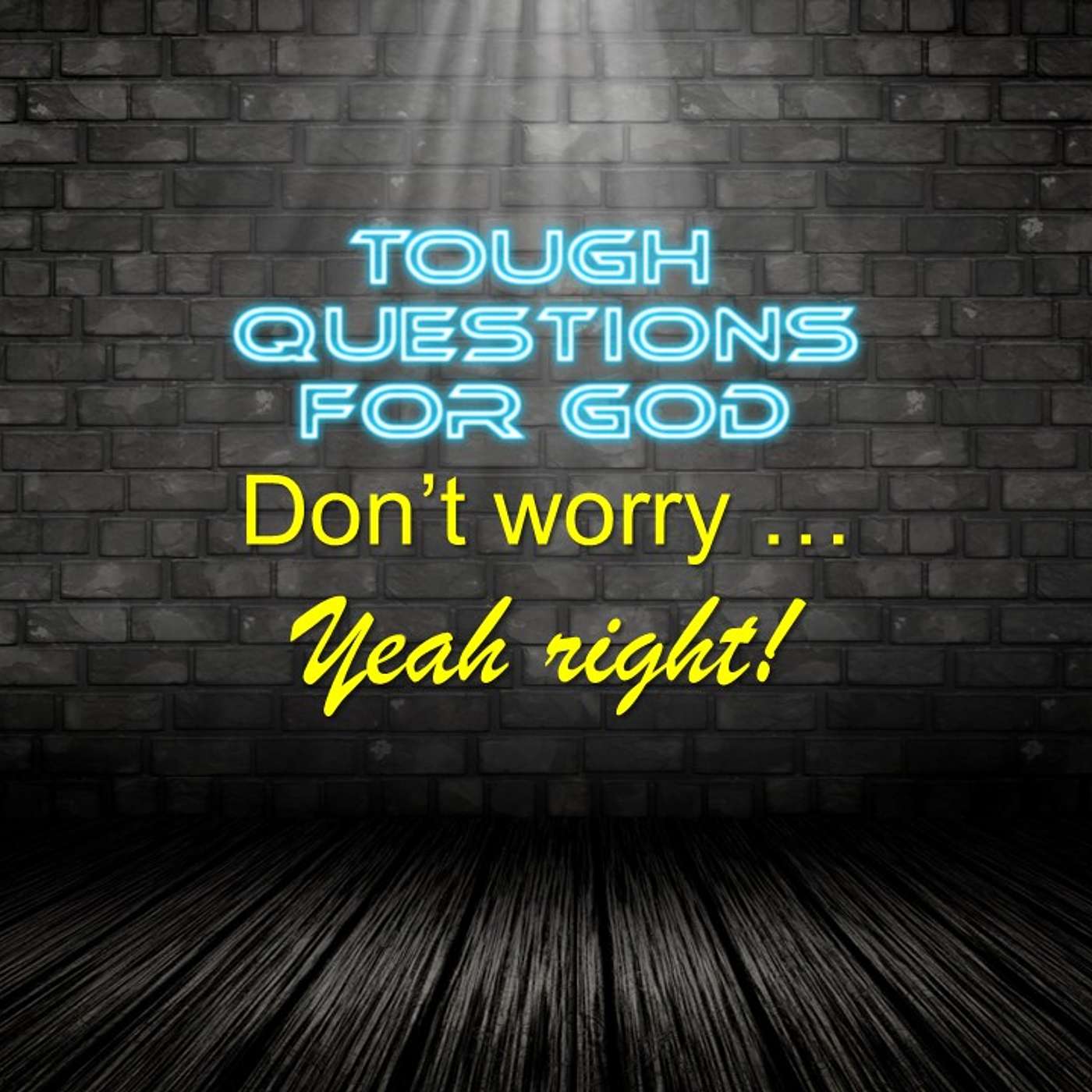 Don’t worry … yeah right! episode artwork