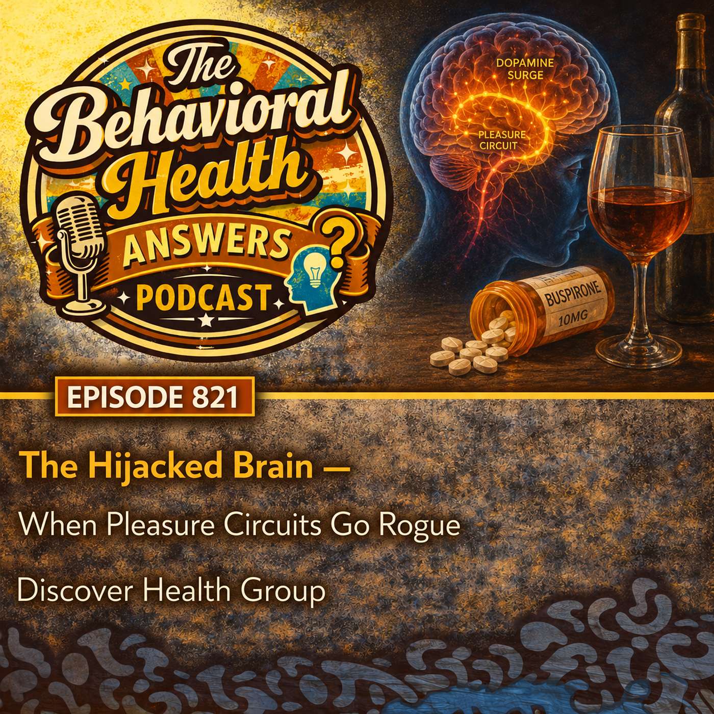 Episode 821: The Hijacked Brain - When Pleasure Circuits Go Rogue | Discover Health Group episode artwork