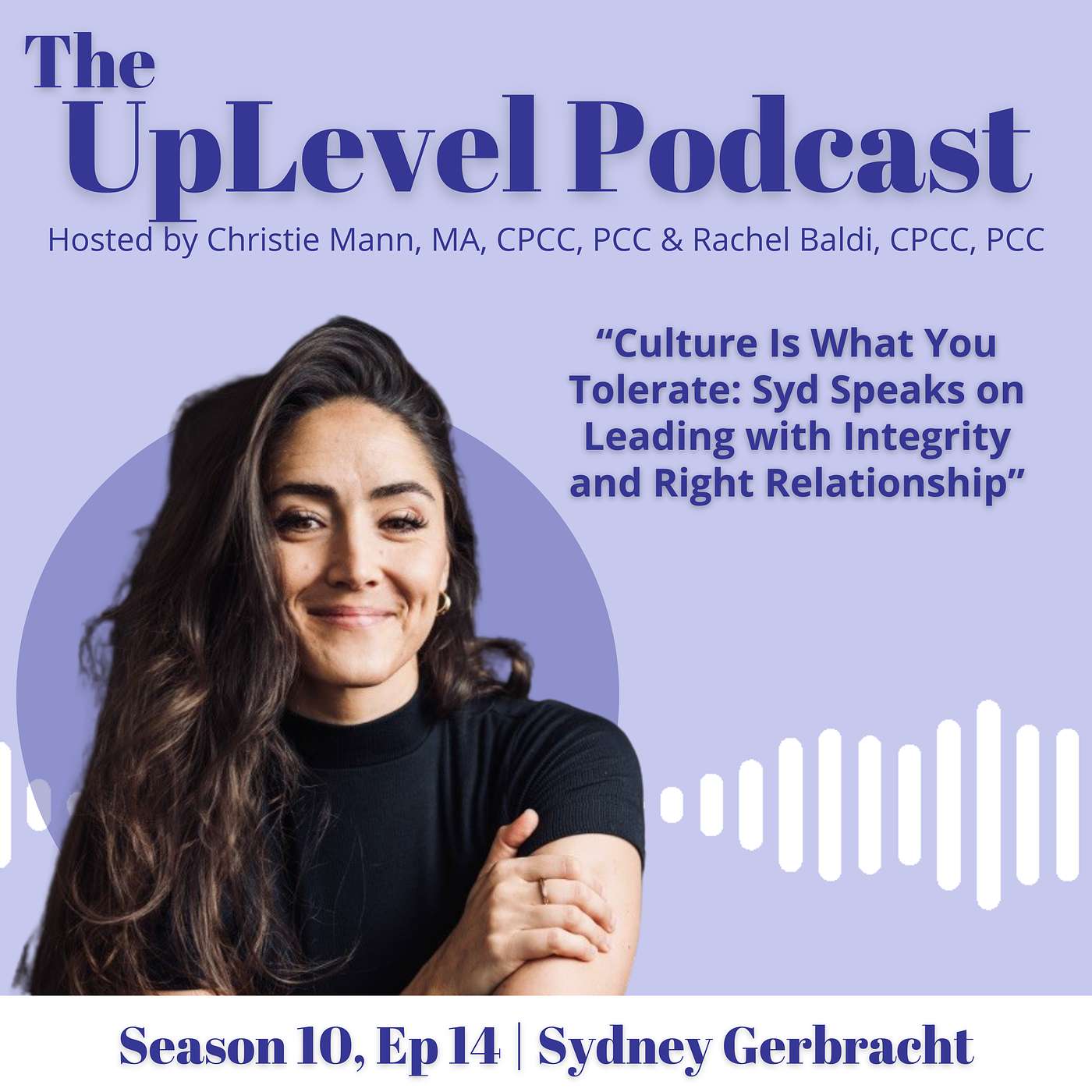Culture Is What You Tolerate: Syd Speaks on Leading with Integrity and Right Relationship with Sydney Gerbracht Culture Is What You Tolerate: Syd Speaks on Leading with Integrity and Right Relationship with Sydney Gerbracht