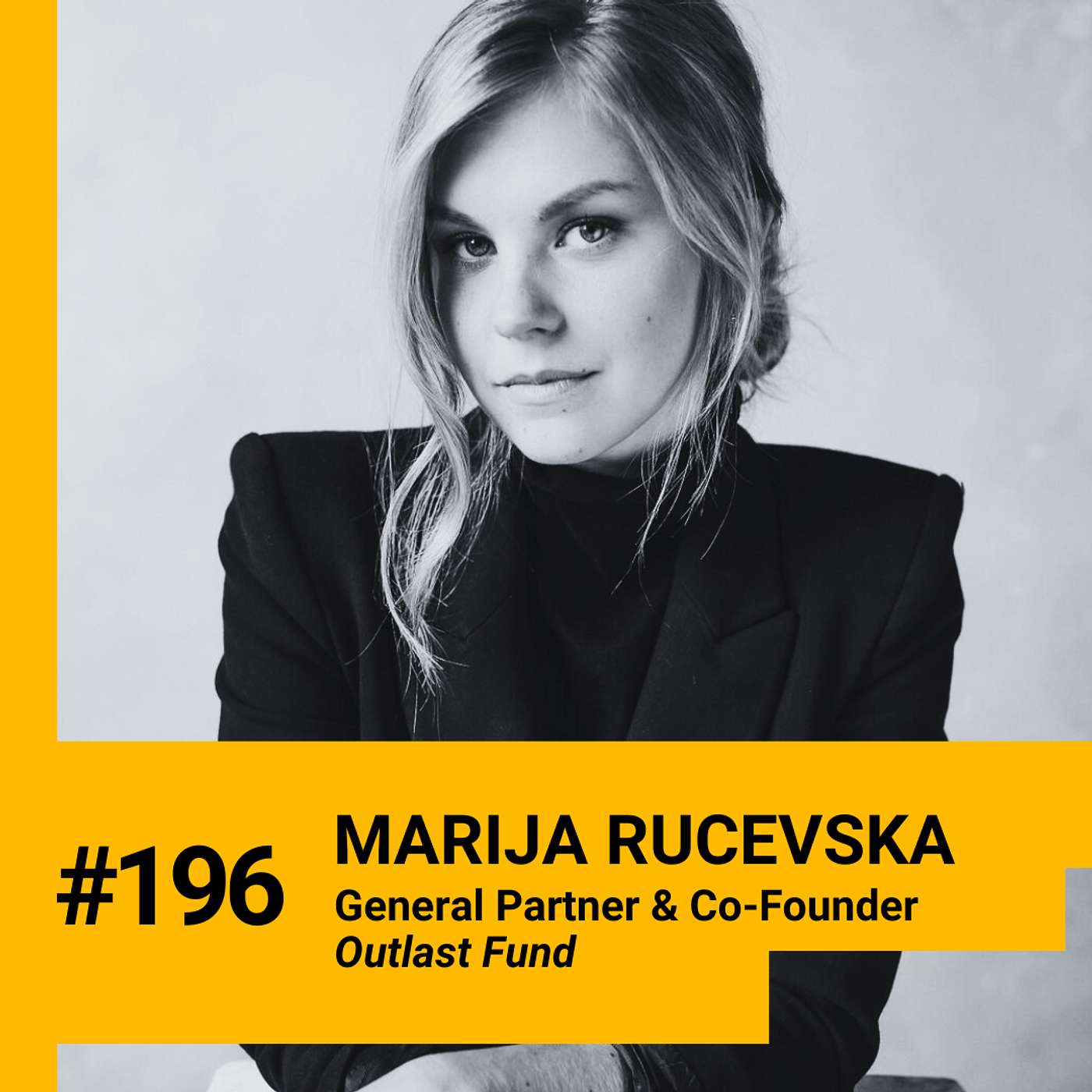 196. Marija Rucevska on How the New Outlast Fund Aims to Bridge the Funding Gap, What Kind of Founders Early-Stage Investors Are Looking to Back, and Why You Don’t Need Unicorn Potential to Attract Investors