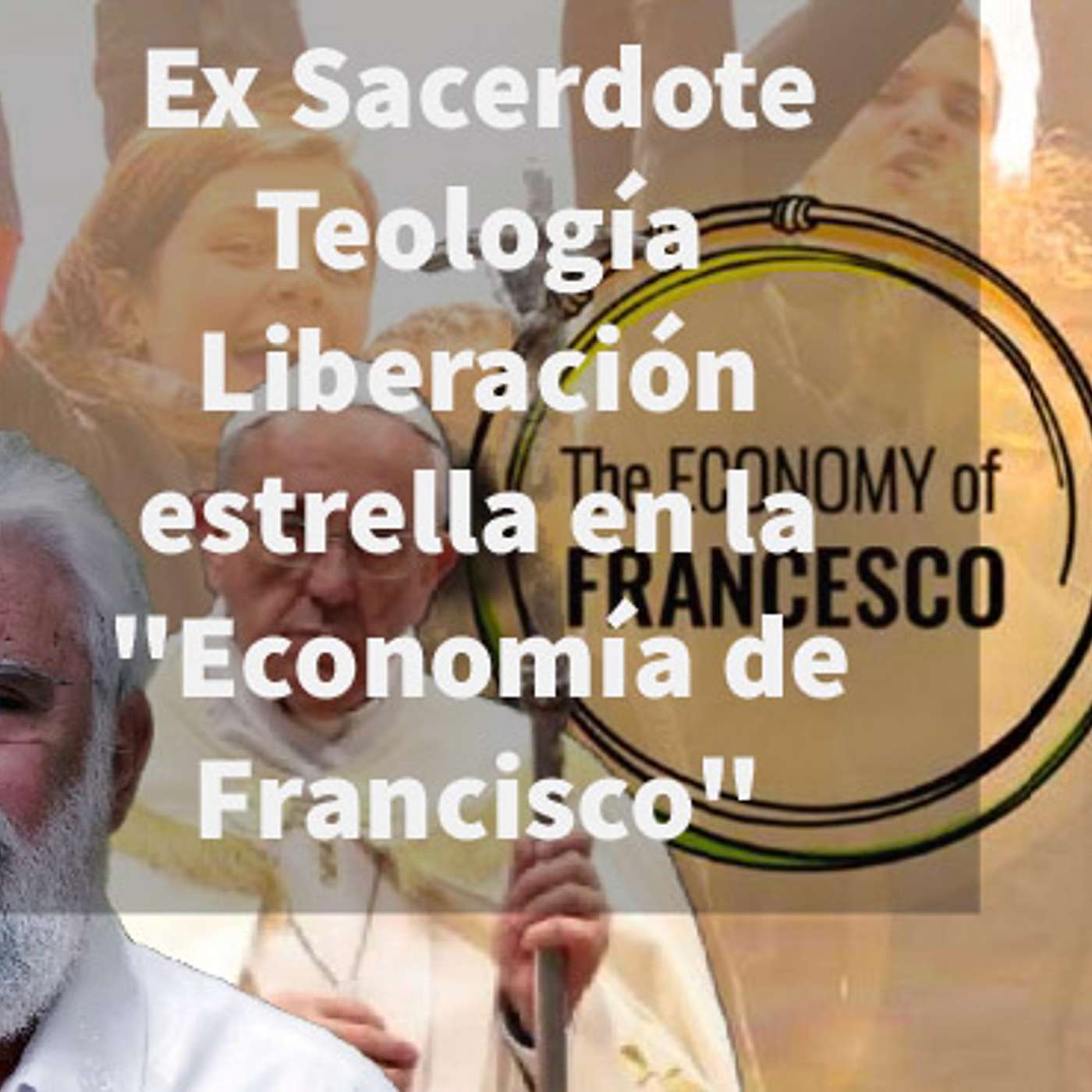 Episodio 394: 🤷‍♀️Ex Sacerdote amonestado por Cardenal Ratzinger Leonardo Boff estrella en “Economía de Francisco”