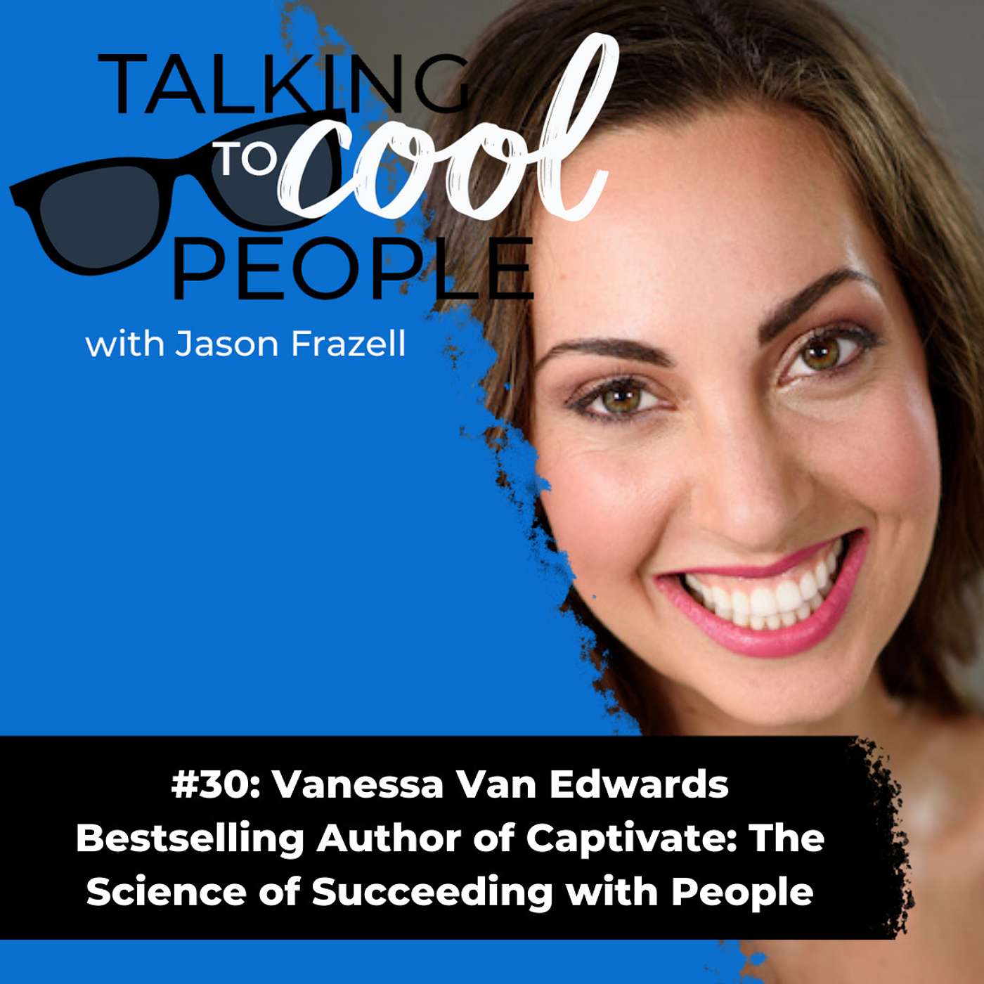 Vanessa Van Edwards-Bestselling Author of Captivate: The Science of Succeeding with People episode artwork