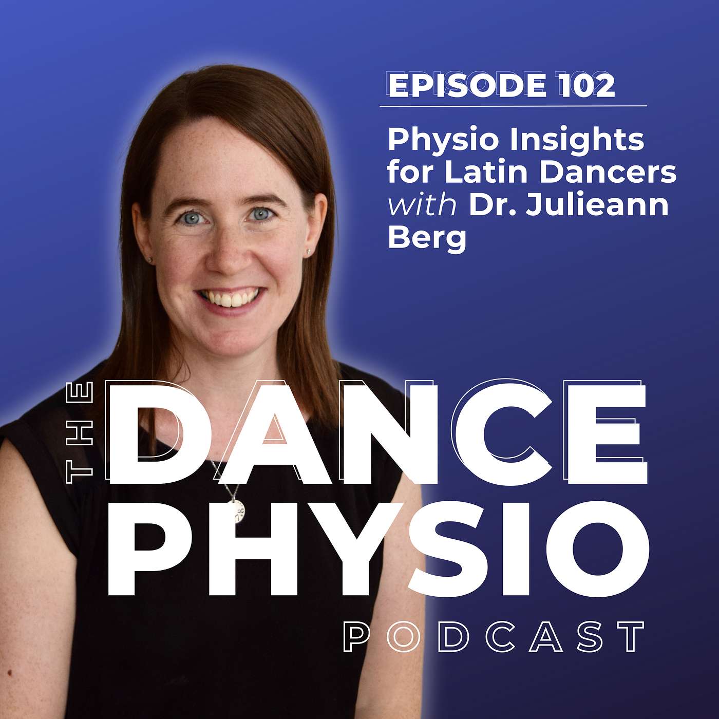 Episode 102: Physio Insights for Latin Dancers with Dr. Julieann Berg