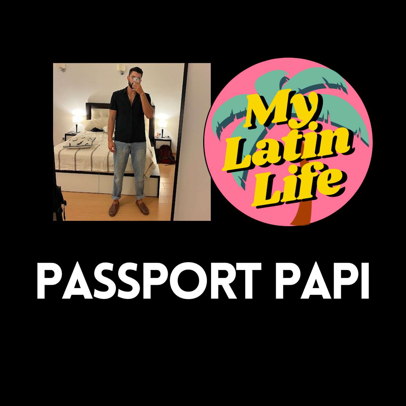 Passport Papi | My Latin Life Podcast 291 🌴