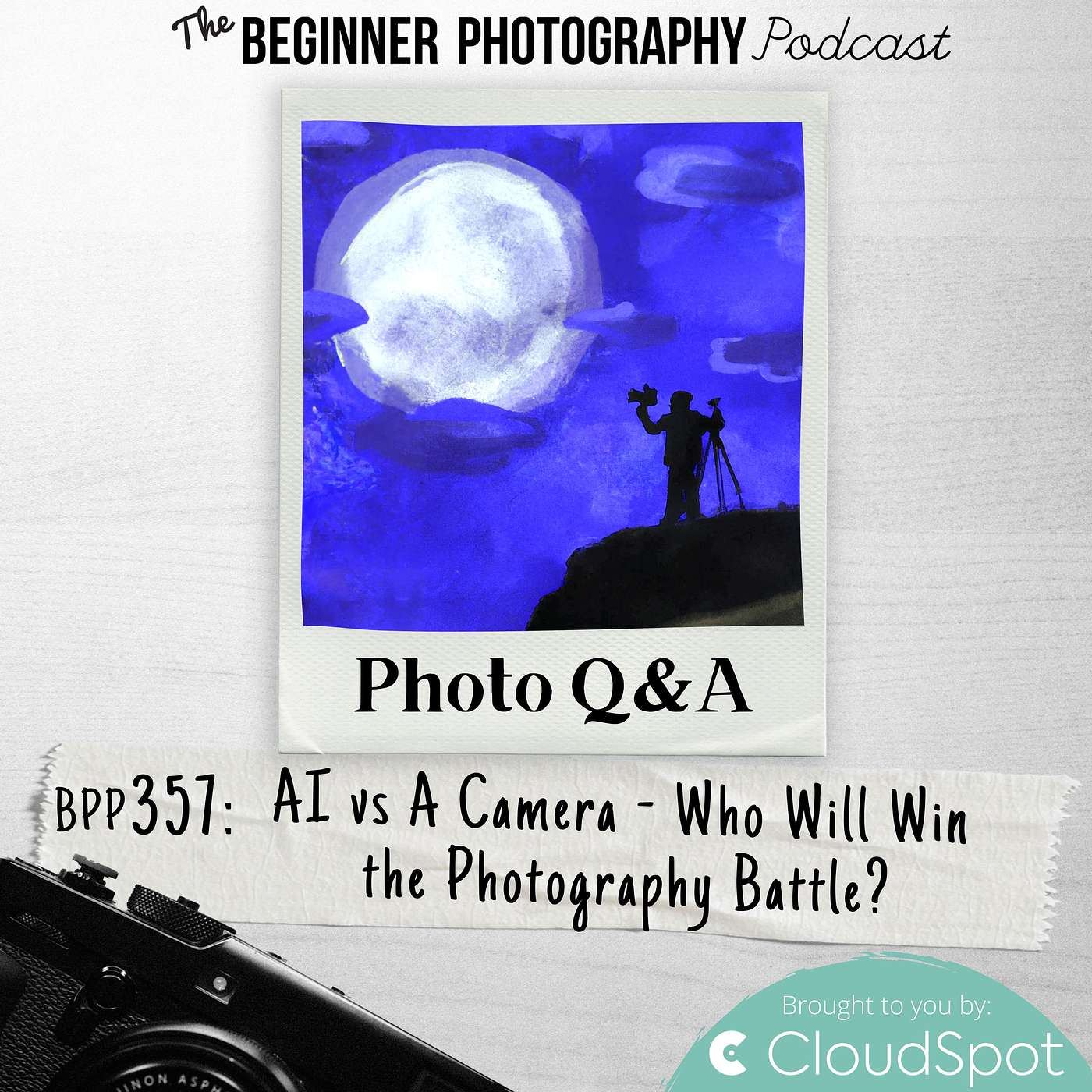 357: Photo Q&A: AI vs A Camera - Who Will Win the Photography Battle?