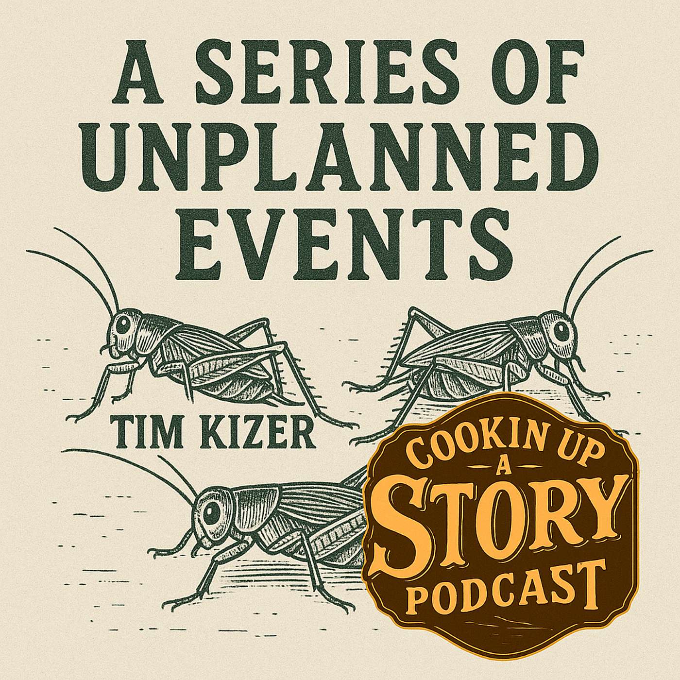 COOKIN' UP A STORY: A Series of Unplanned Events - Tim Kizer episode artwork