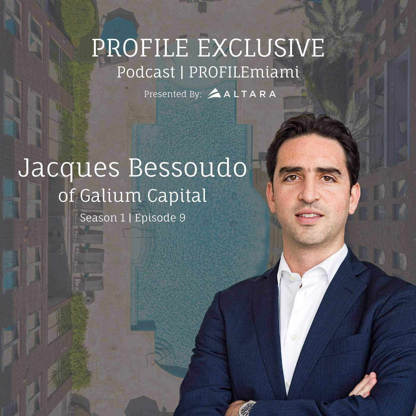 Episode 9: PROFILE Exclusive Podcast Featuring Jacques Bessoudo of Galium Capital Episode 9: PROFILE Exclusive Podcast Featuring Jacques Bessoudo of Galium Capital