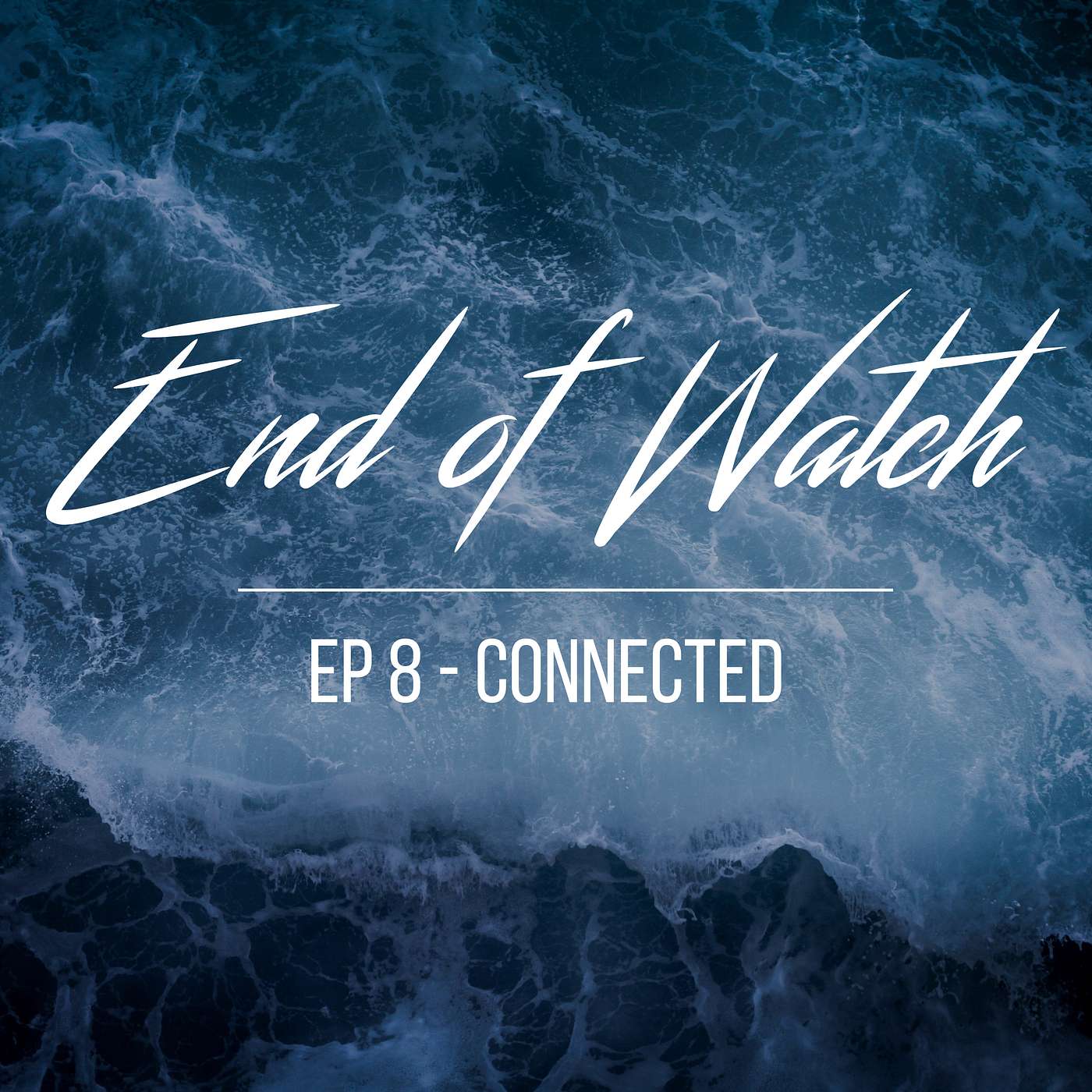 End of Watch Episode 8 "Connected"