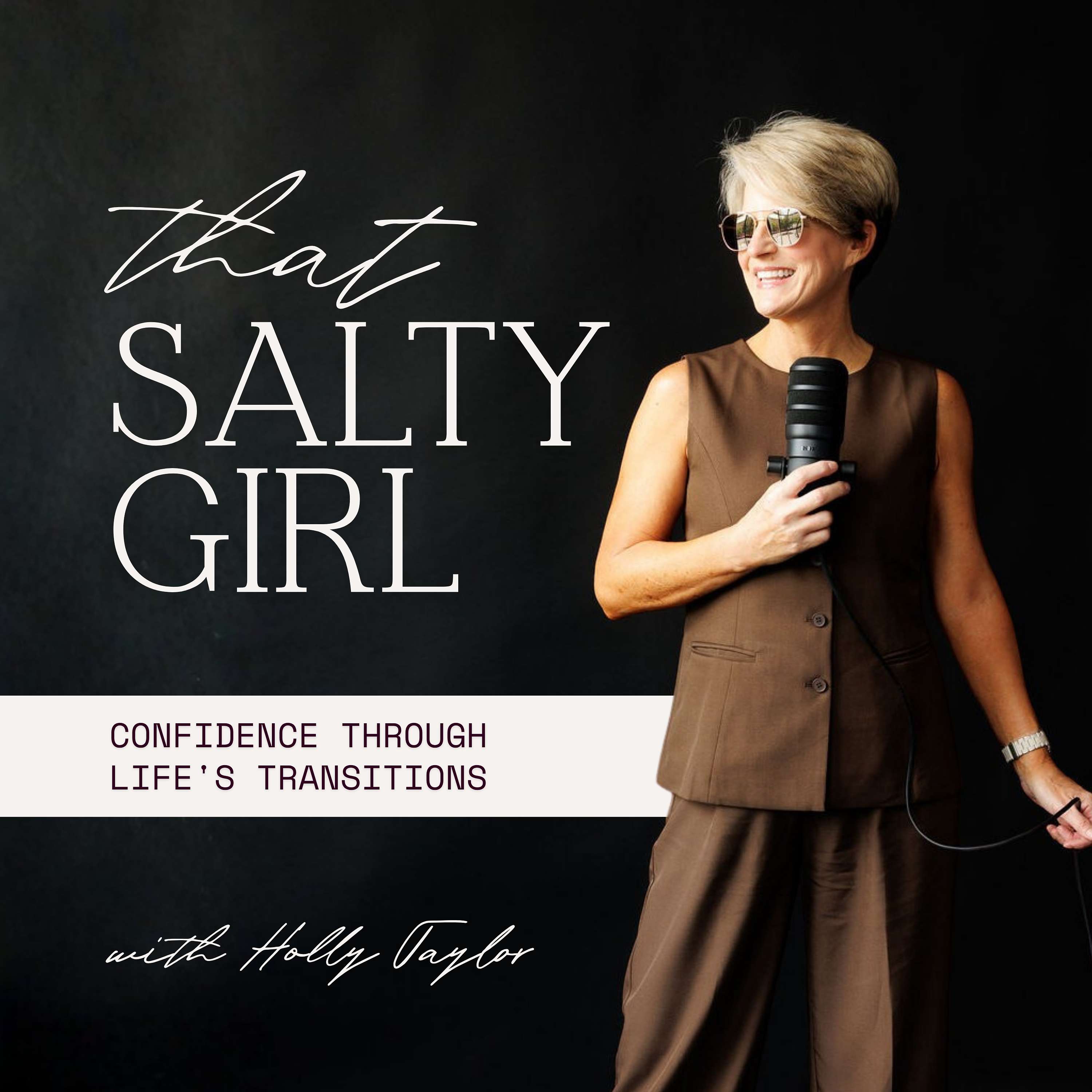 That Salty Girl: Confidence, Reinvention, And Figuring Out What's Next