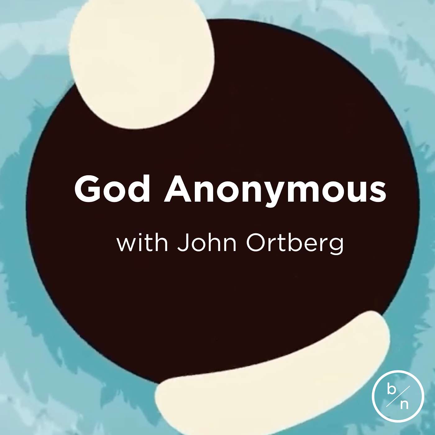 8. God Anonymous | John Ortberg