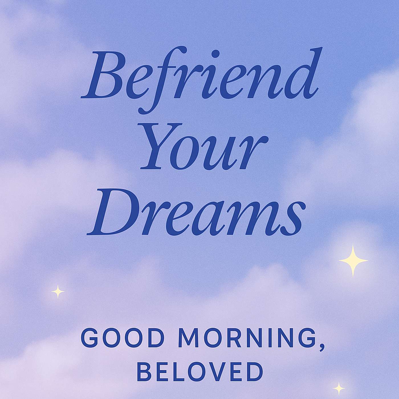 Good Morning, Beloved, E2: Befriend Your Dreams