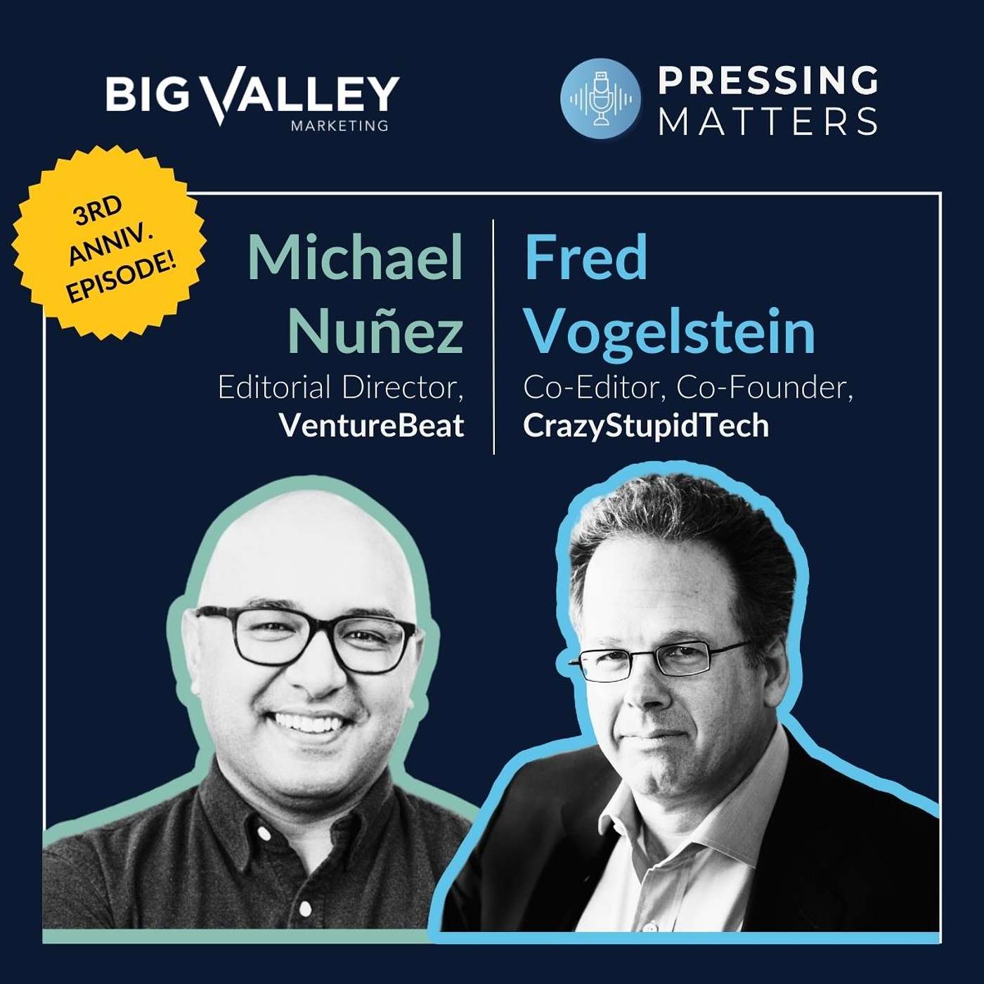 Third Anniversary Episode: Michael Nuñez, Editor Director, VentureBeat & Fred Vogelstein, Co-Editor and Co-Founder, CrazyStupidTech Third Anniversary Episode: Michael Nuñez, Editor Director, VentureBeat & Fred Vogelstein, Co-Editor and Co-Founder, CrazyStupidTech