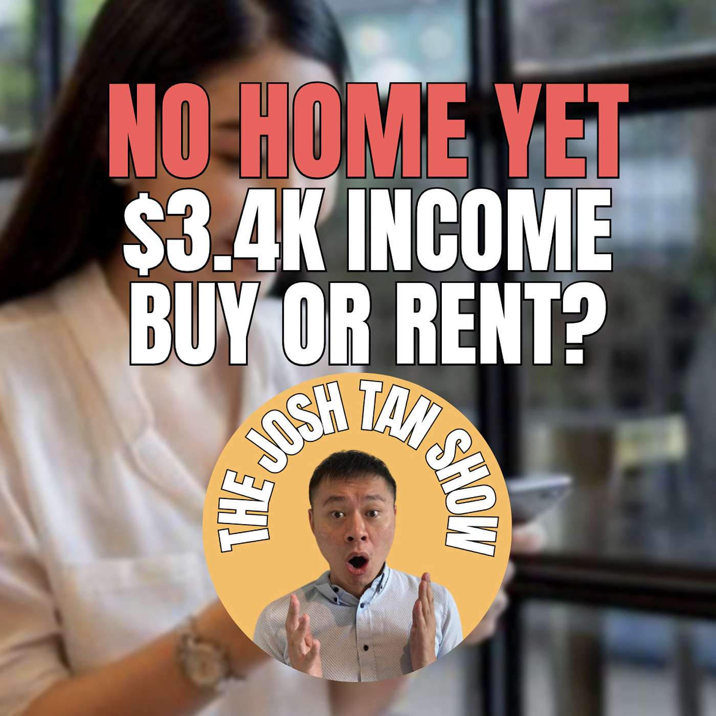 BIG CONFLICT ~ Save To Buy Or Rent A Flat Now? $3,400/m Income And No Home Yet!