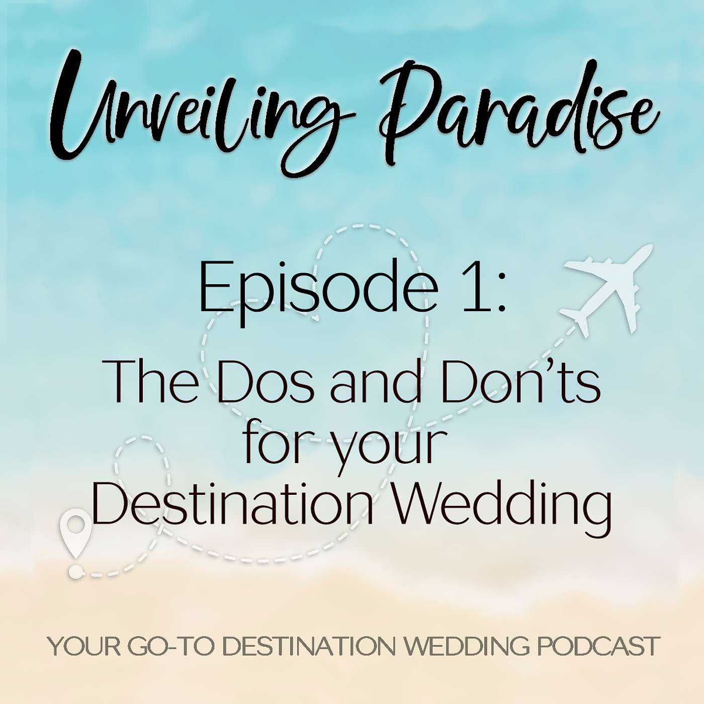 EPISODE 1: The Dos and Don'ts for your Destination Wedding