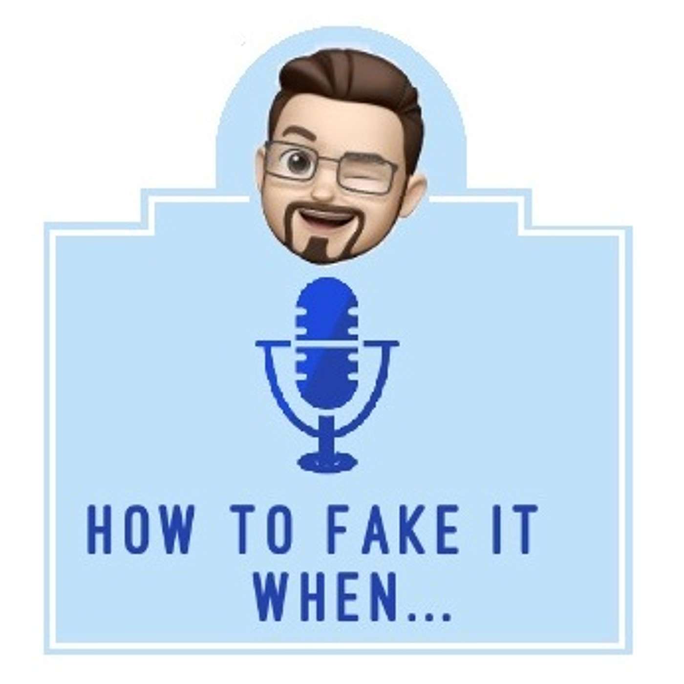 How To Fake It When...