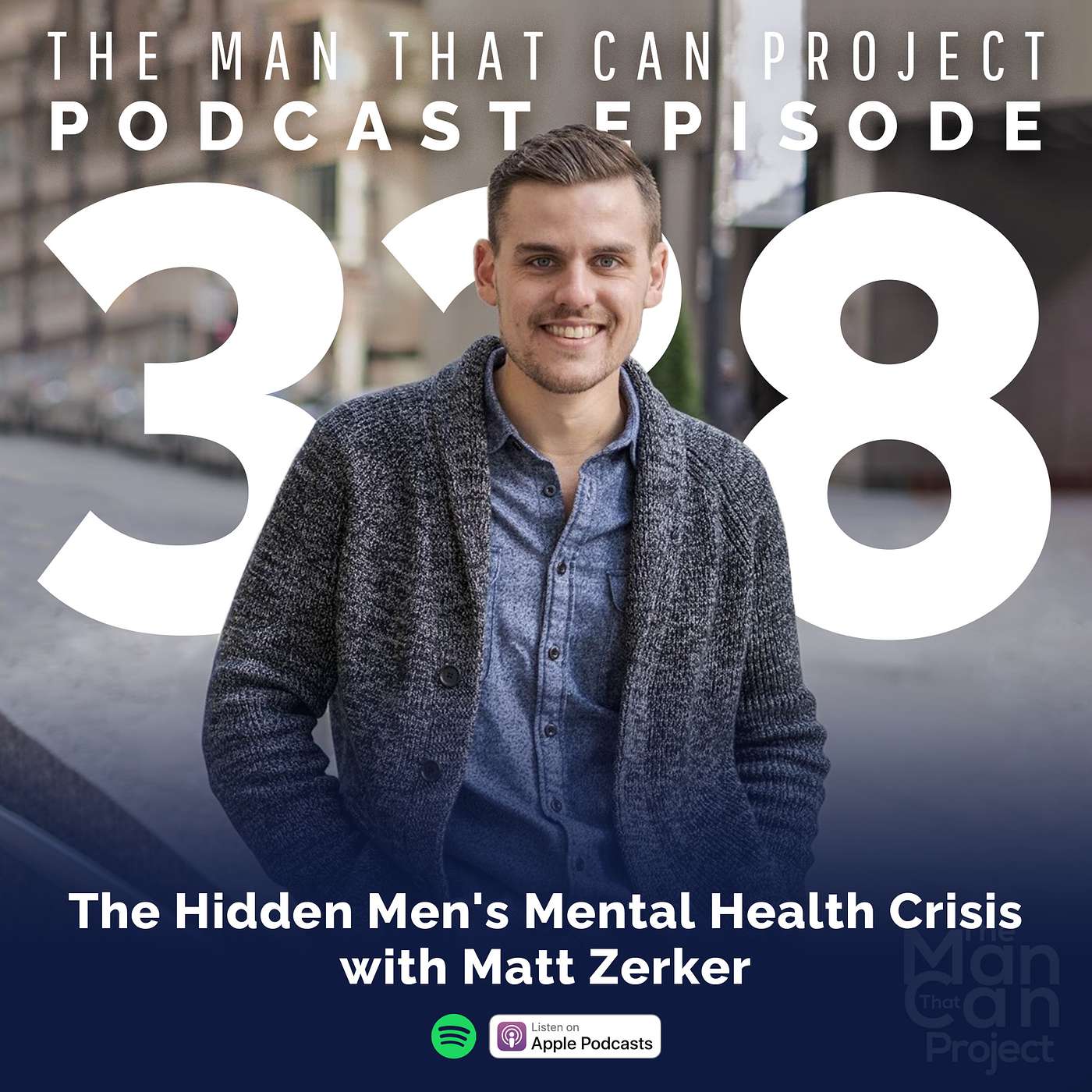 The Hidden Men's Mental Health Crisis with Matt Zerker #338