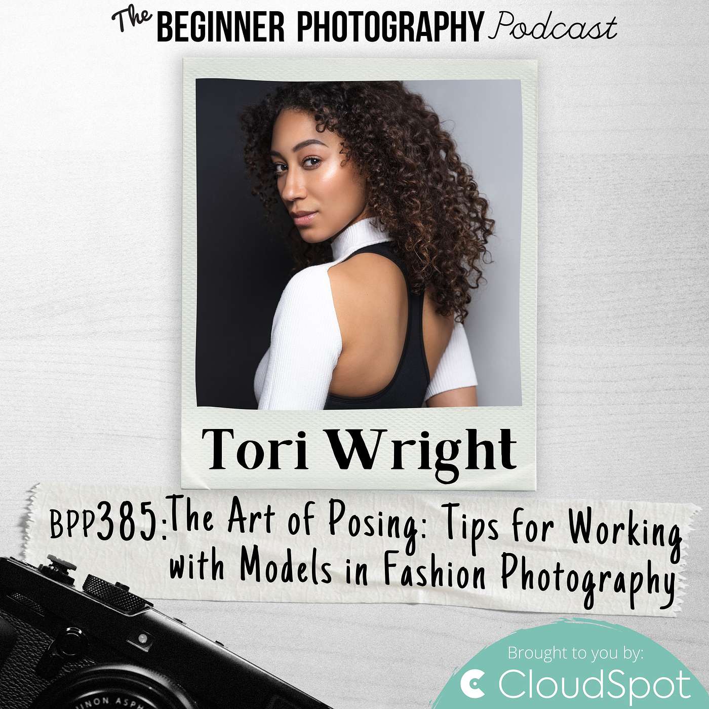 385: Tori Wright - The Art of Posing: Tips for Working with Models in Fashion Photography