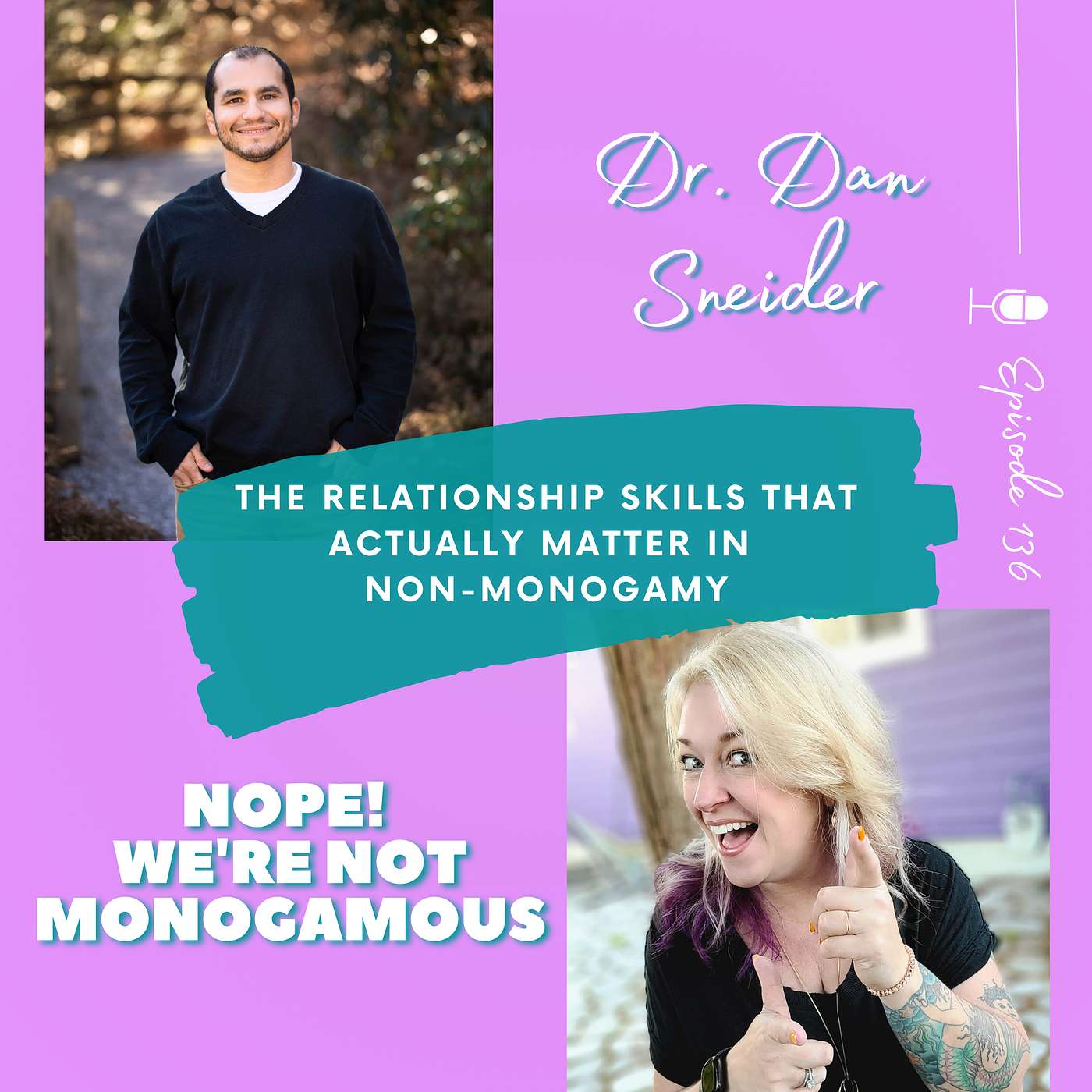 The Relationship Skills That Actually Matter in Non-Monogamy with Dr. Dan Sneider Ep. 136 The Relationship Skills That Actually Matter in Non-Monogamy with Dr. Dan Sneider Ep. 136