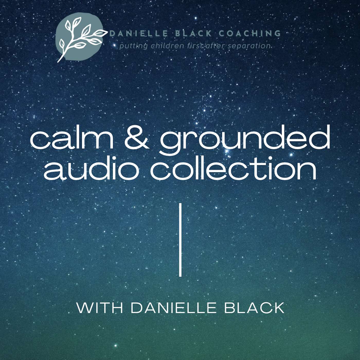 Danielle Black Coaching - The Calm & Grounded Audio Collection