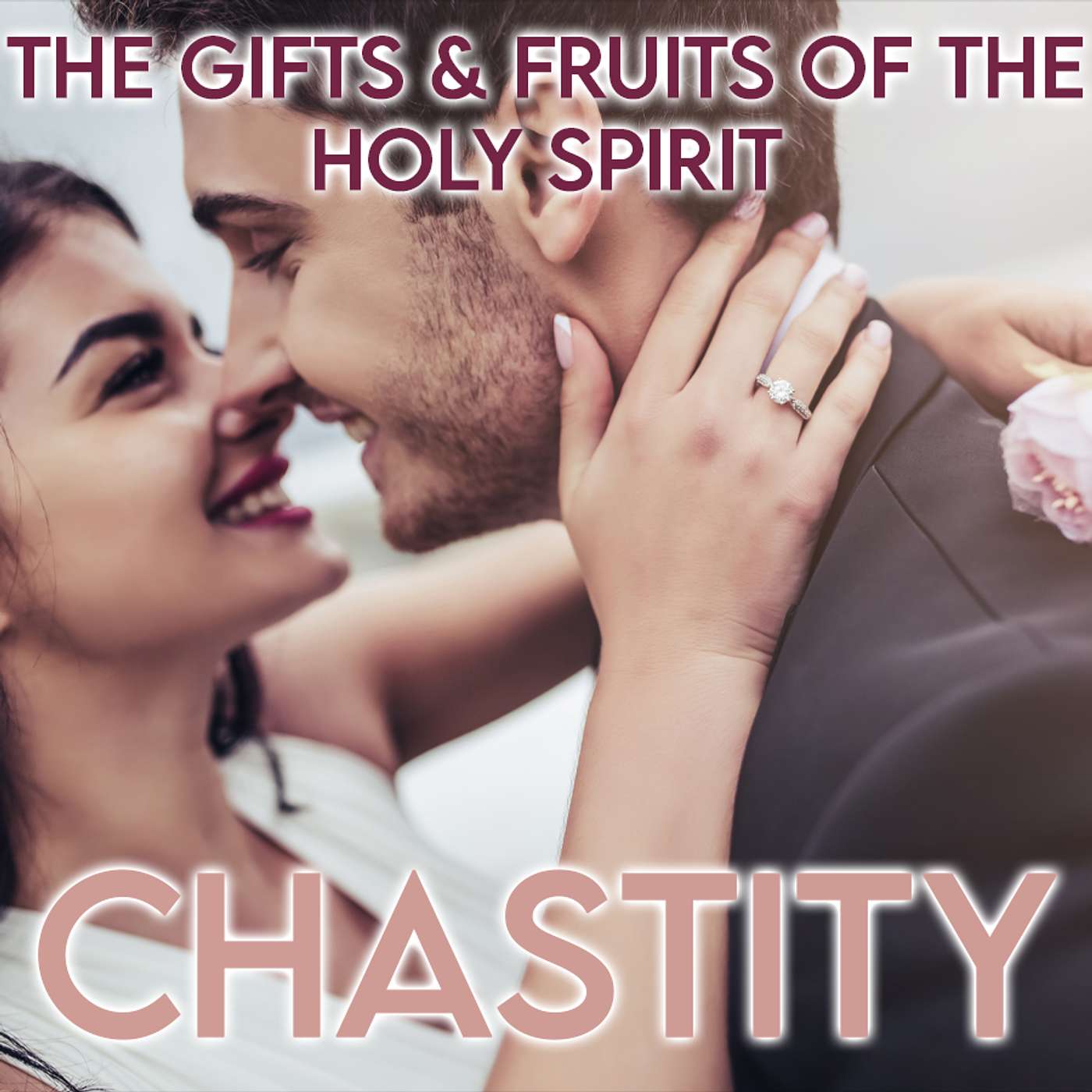 Season 6 Episode 137 - The Twelve Fruits of the Holy Spirit - Chastity