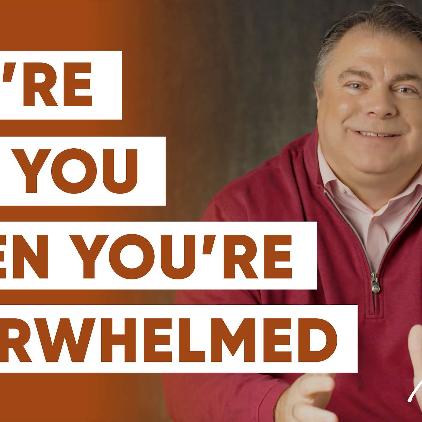 10 Things We Forget When We’re Feeling Overwhelmed - Matthew Kelly