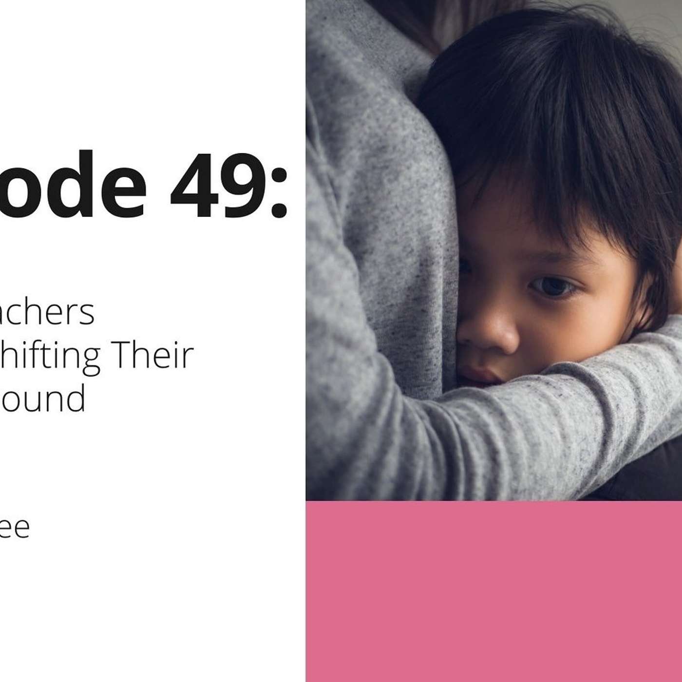 49: Should Teachers Consider Shifting Their Mindset Around Behavior?