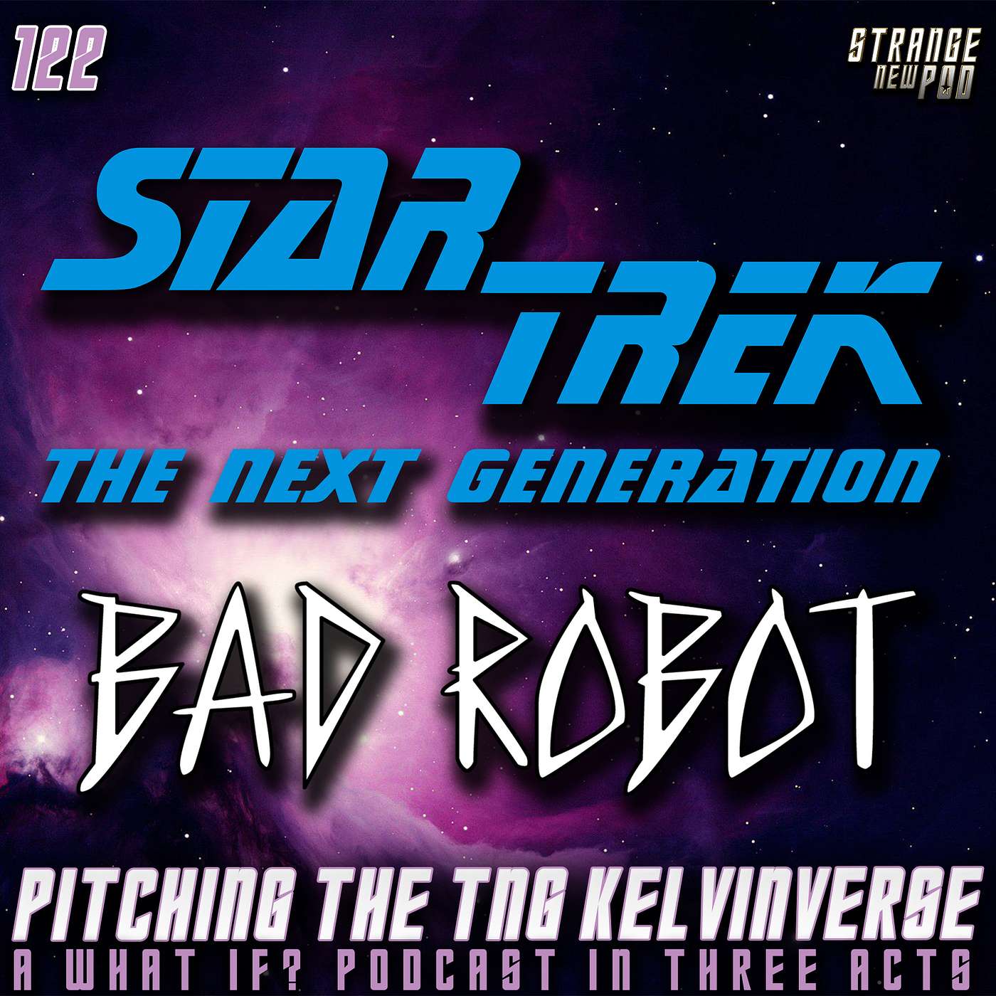 Pitching the TNG Kelvinverse - A What If? Podcast in Three Acts | Captain Picard Week II