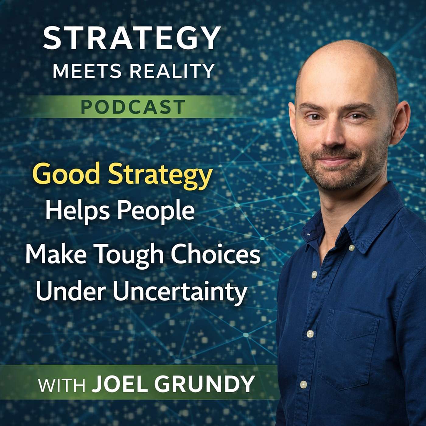 Good Strategy Helps People Make Tough Choices Under Uncertainty | Joel Grundy Good Strategy Helps People Make Tough Choices Under Uncertainty | Joel Grundy