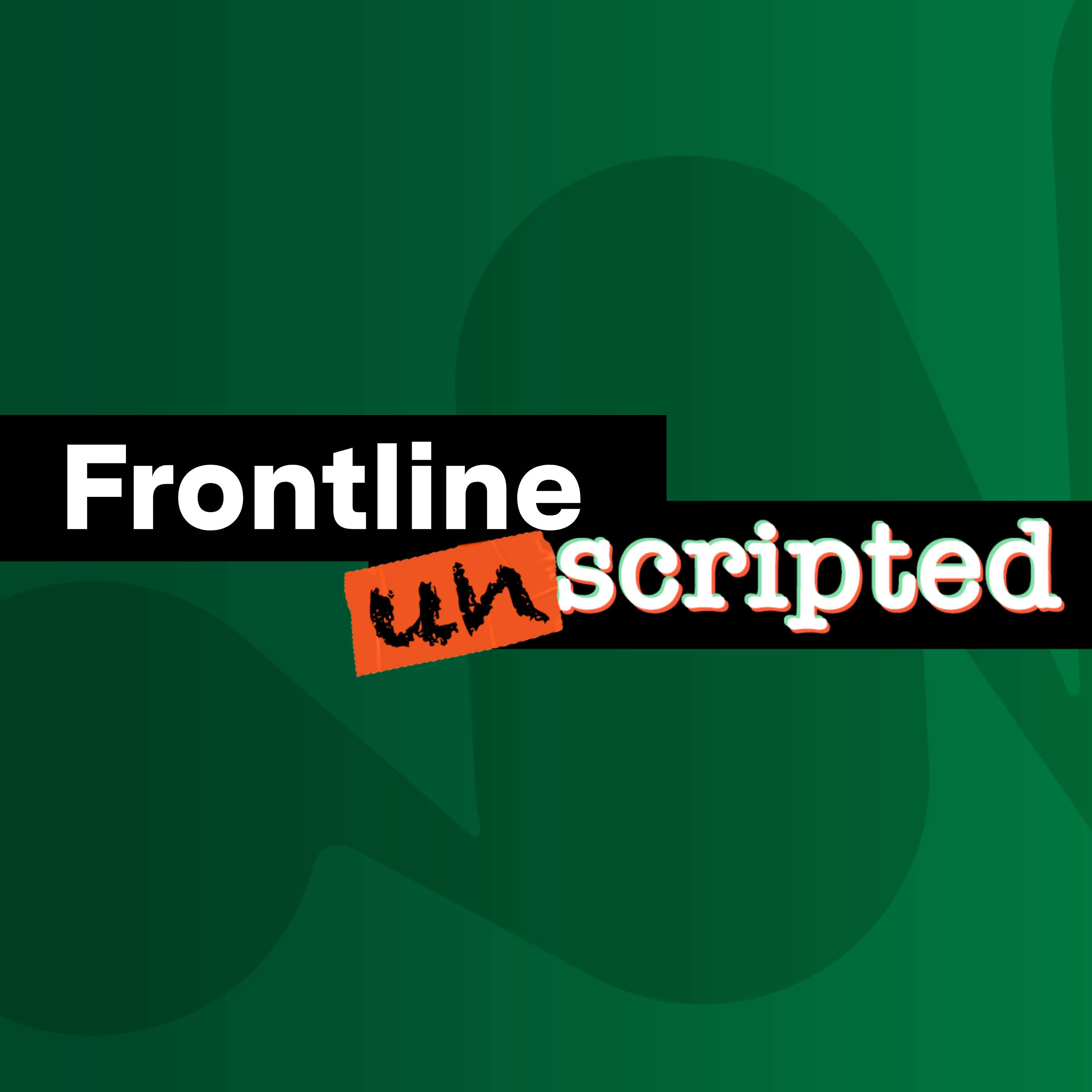 Frontline Unscripted