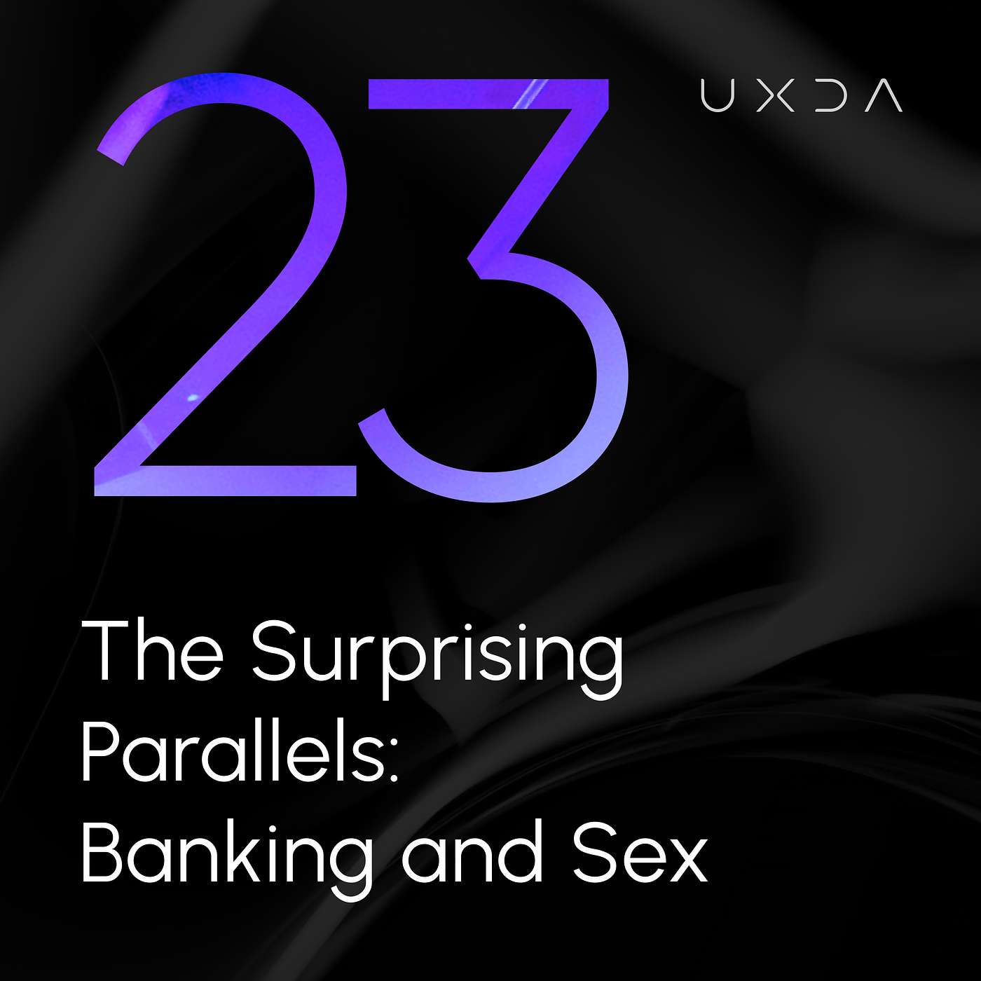 #23 The Surprising Parallels: Banking and Sex