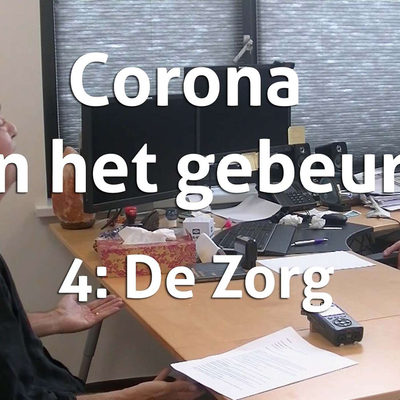 Corona toen het gebeurde - 4: de zorg Corona toen het gebeurde - 4: de zorg
