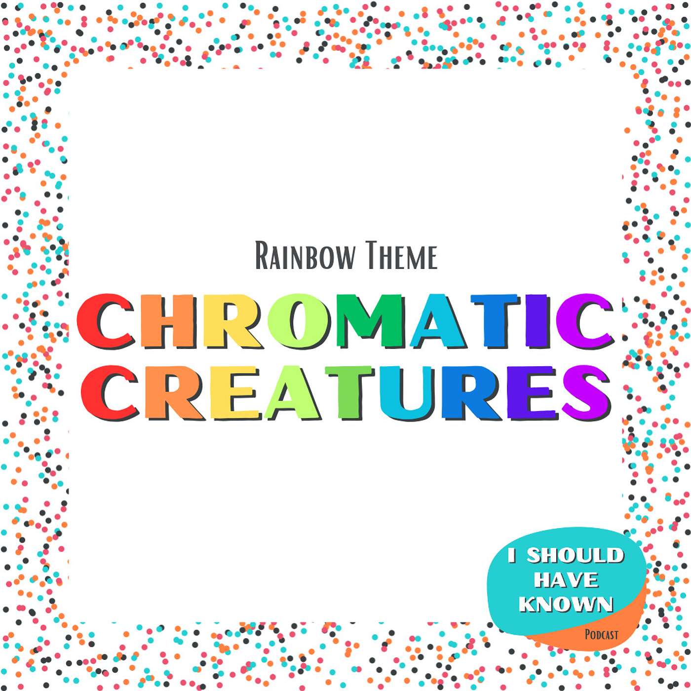 Chromatic Creatures - Rainbow Theme