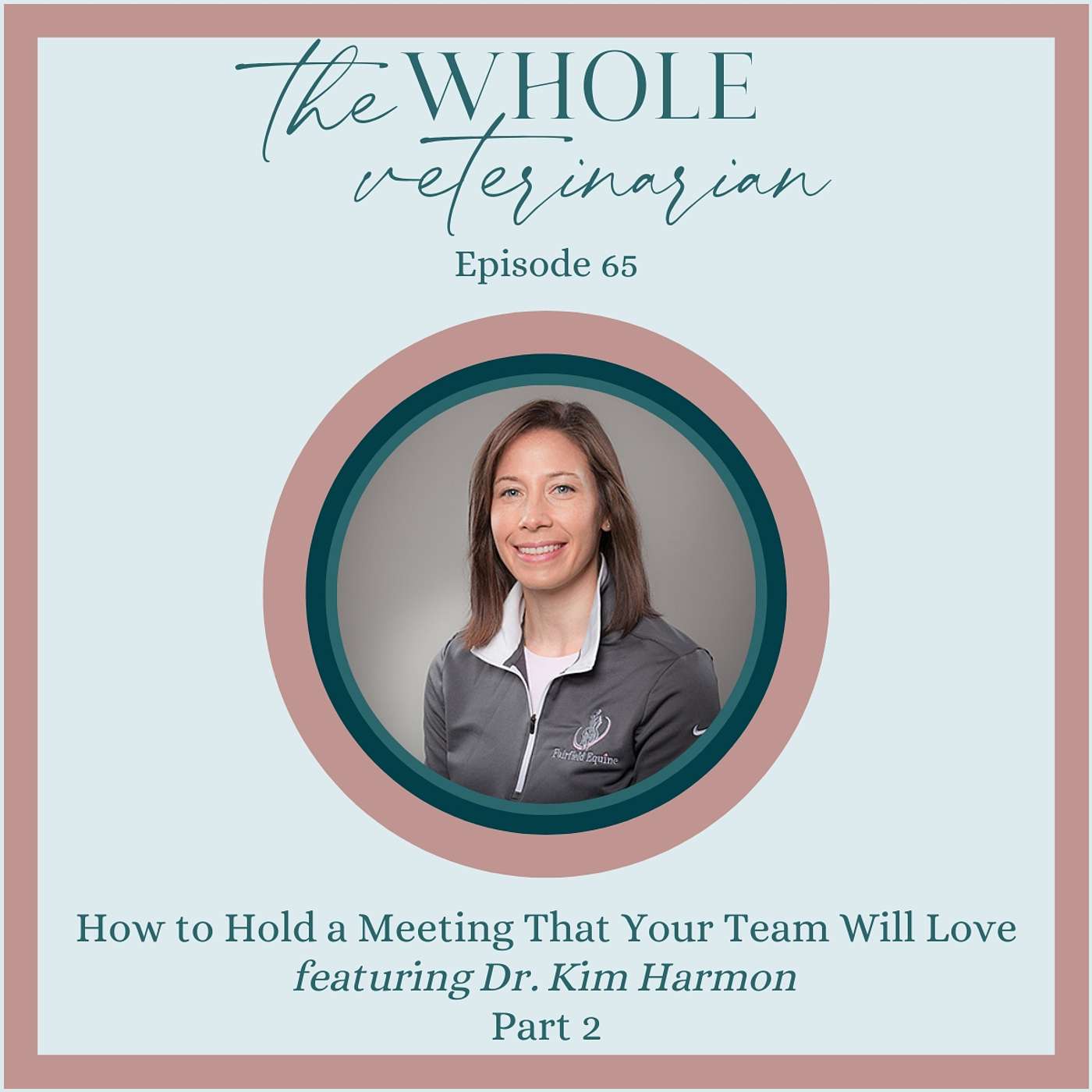 How to Hold a Meeting That Your Team Will Love featuring Dr. Kim Harmon - PART 2