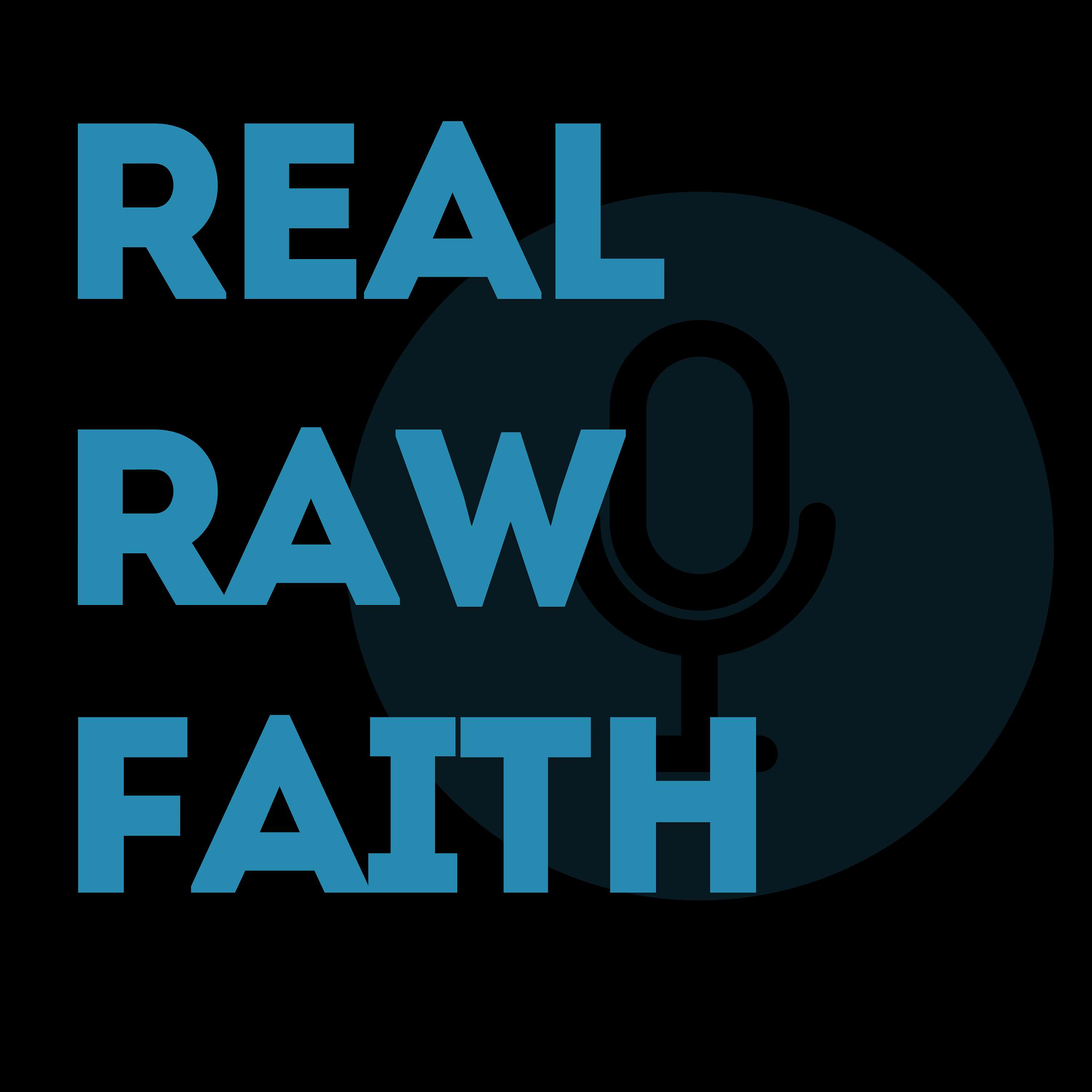 Real, Raw, Faith